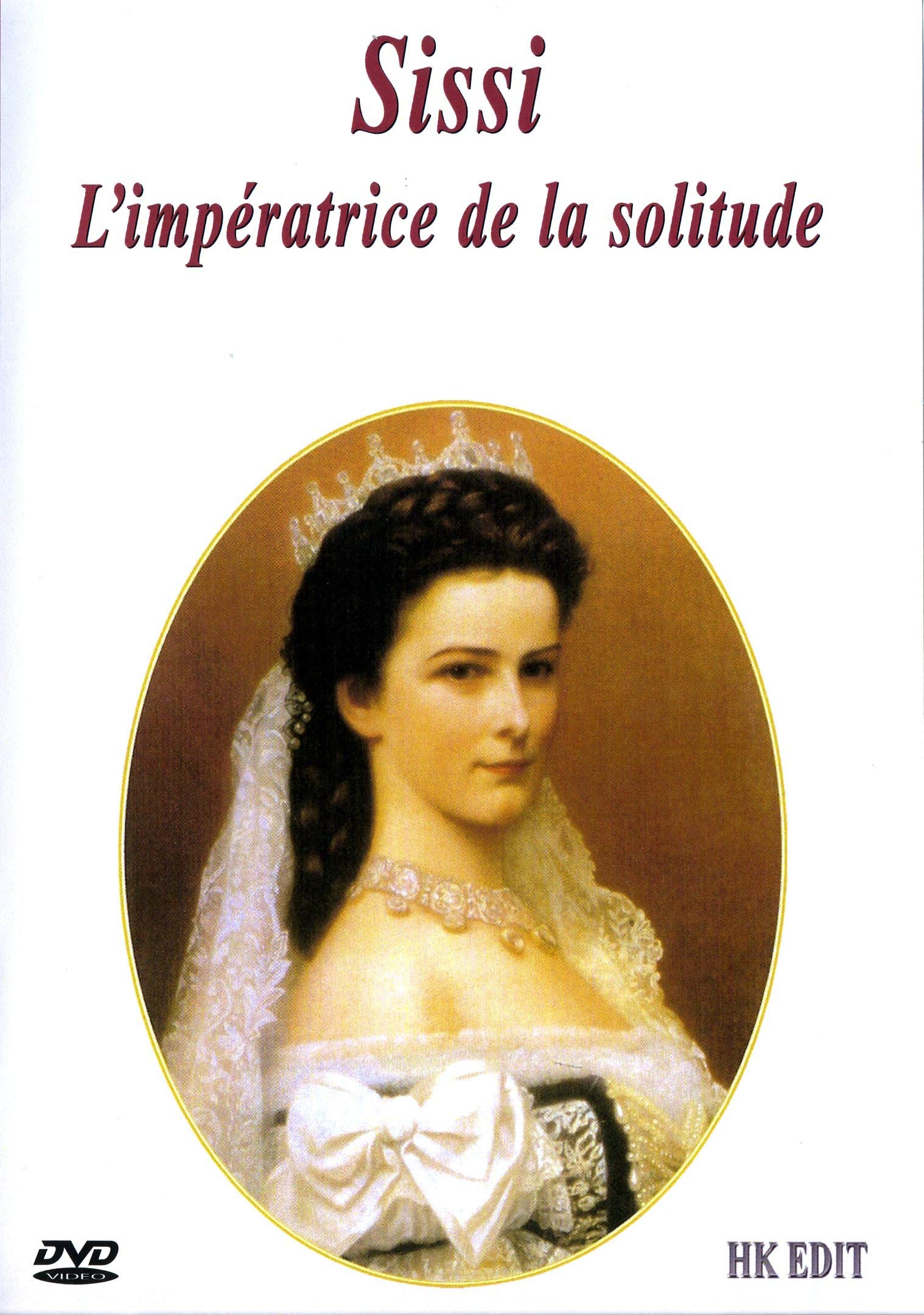 Sissi, l'impératrice de la solitude 3760212165467