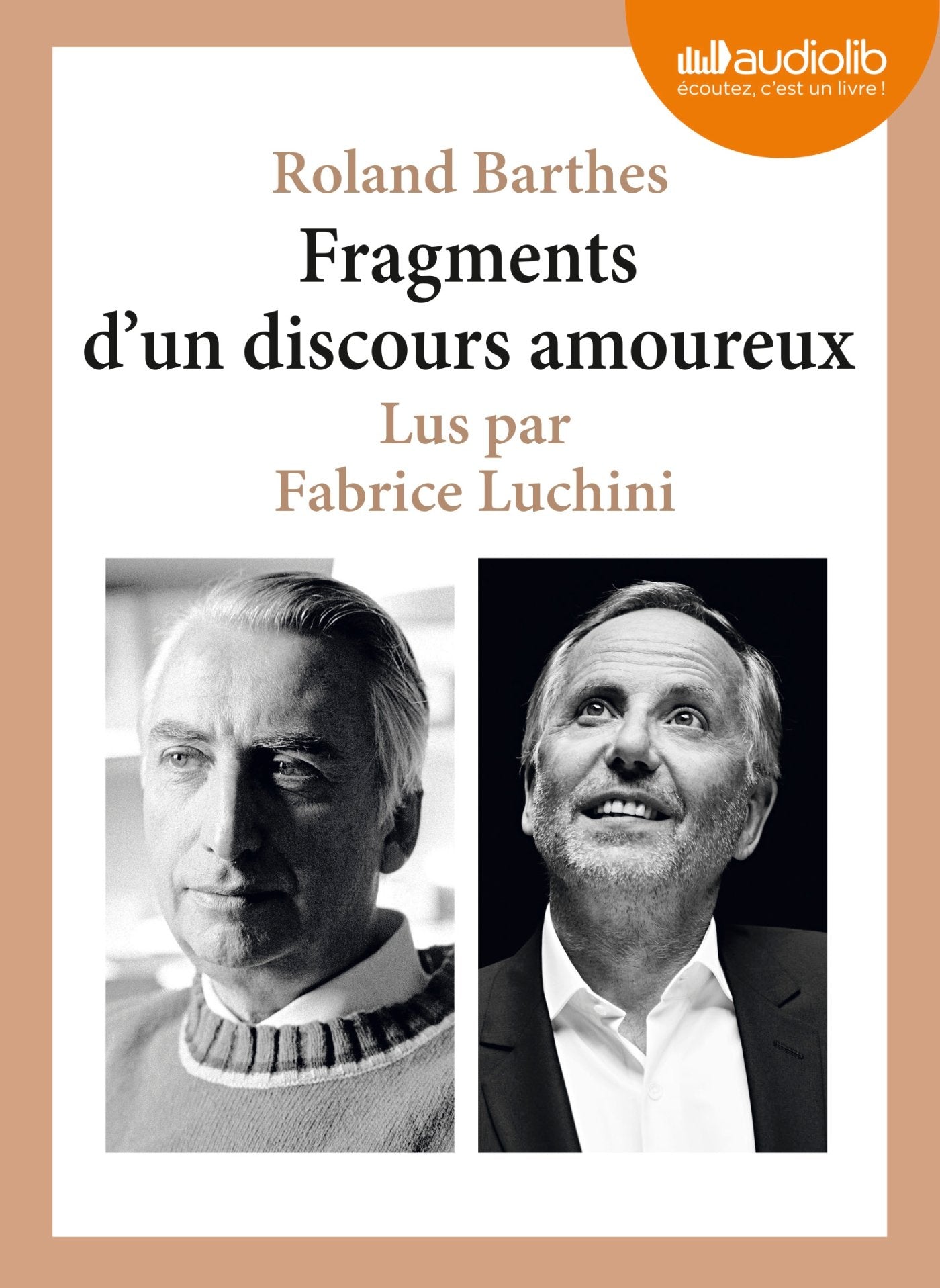 Fragments d'un discours amoureux (cc) : Audio livre - 1 CD AUDIO - Extraits choisis et lus par Fabrice Luchini 9782356412713