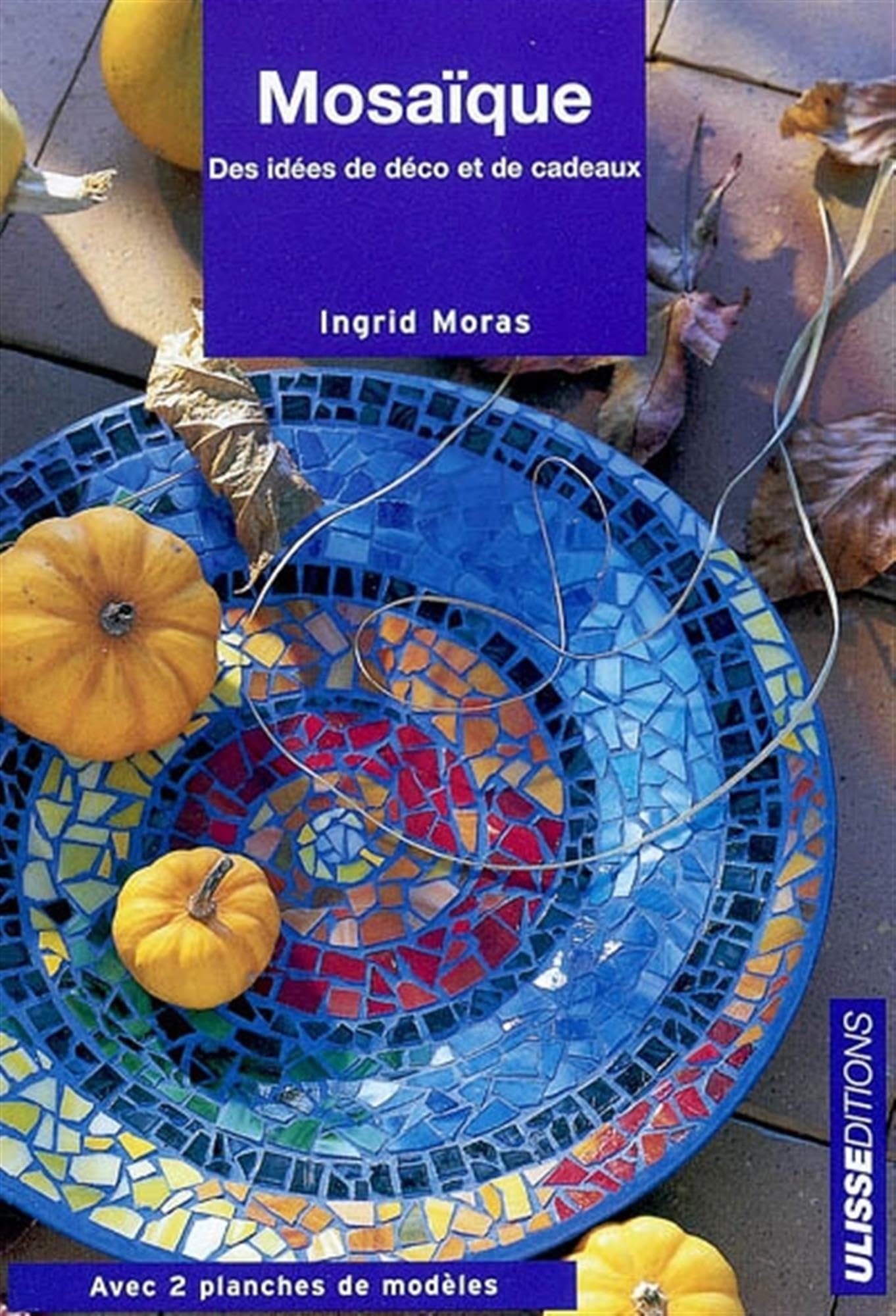 Mosaïque : Idées déco et de cadeaux avec 2 planches patrons 9782844150950