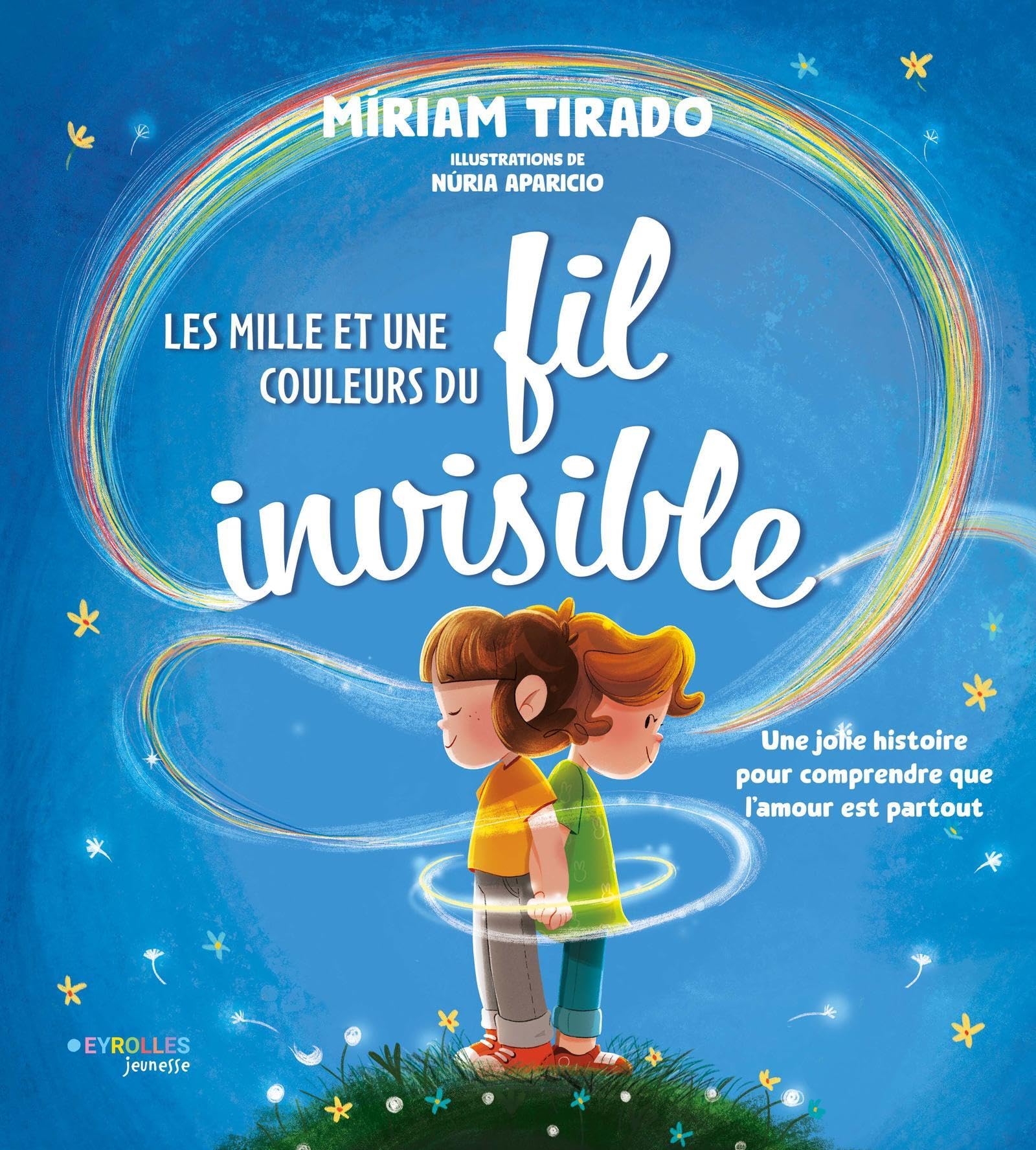 Les mille et une couleurs du fil invisible: Une jolie histoire pour comprendre que l'amour est partout 9782416019029