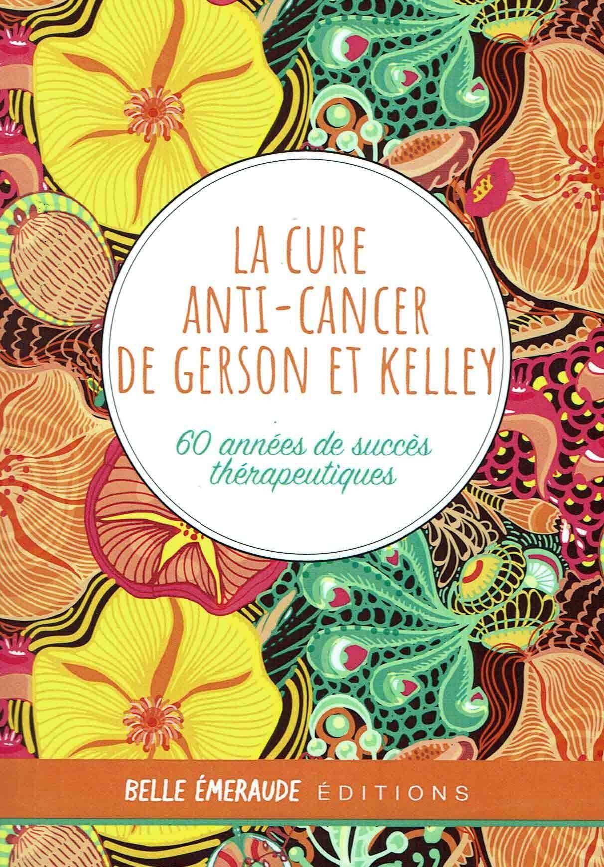 La cure anti cancer de gerson et kelley 9782918311003