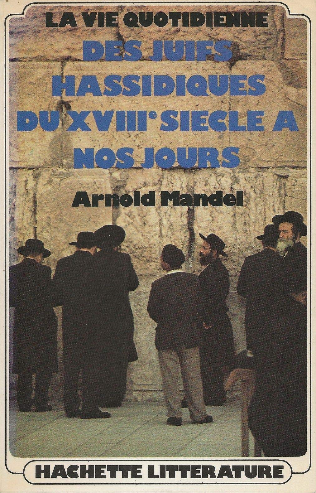 La Vie quotidienne des Juifs hassidiques : Du XVIII siècle à nos jours (La Vie quotidienne)