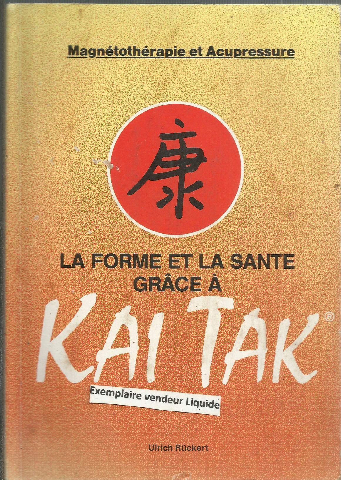 La forme et la santé grâce à Kai Tak - Magnétothérapie et Acupressure - traduction de Gudette Shapira