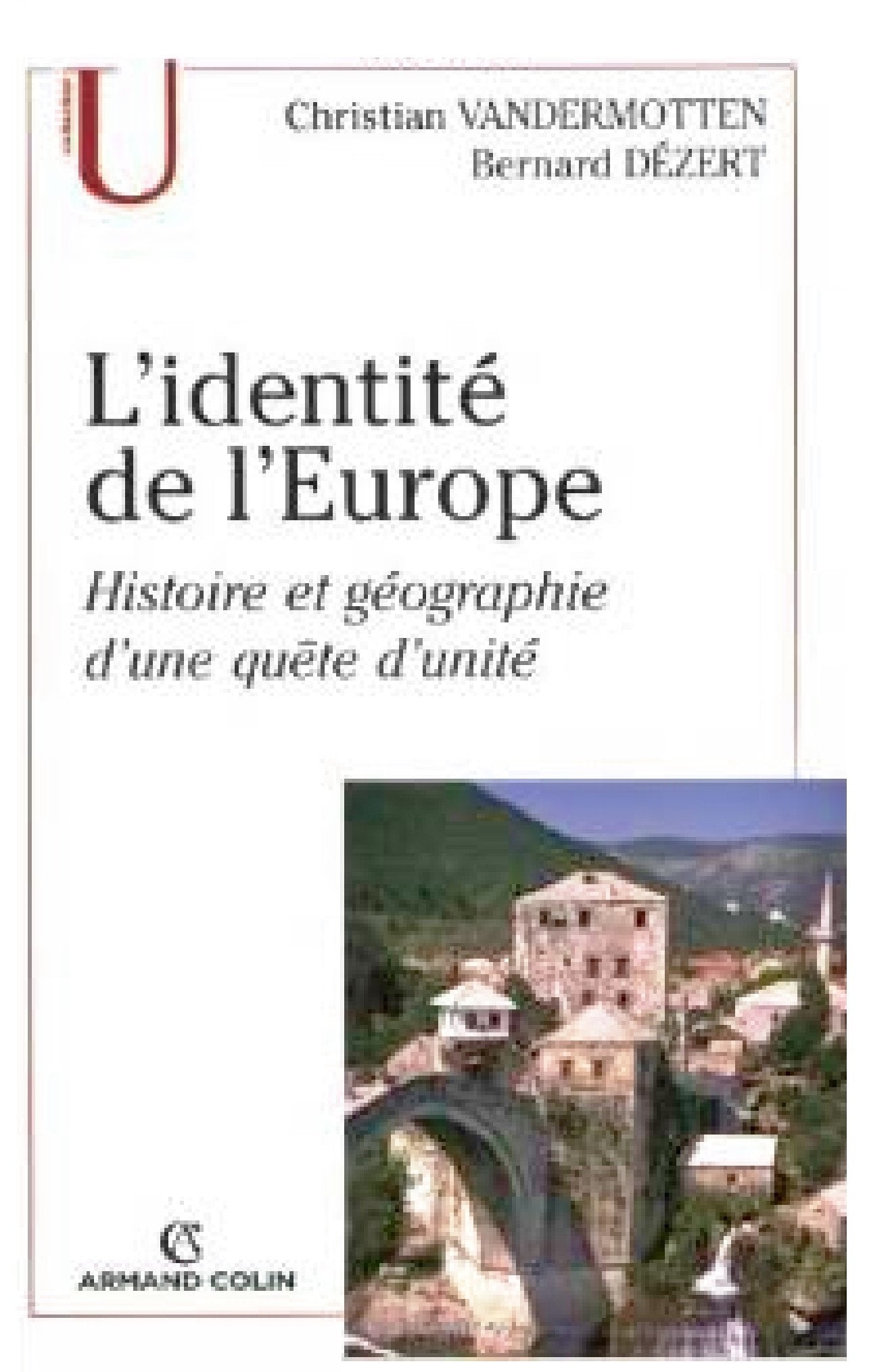 L'identité de l'Europe: Histoire et géographie d'une quête d'unité 9782200347482