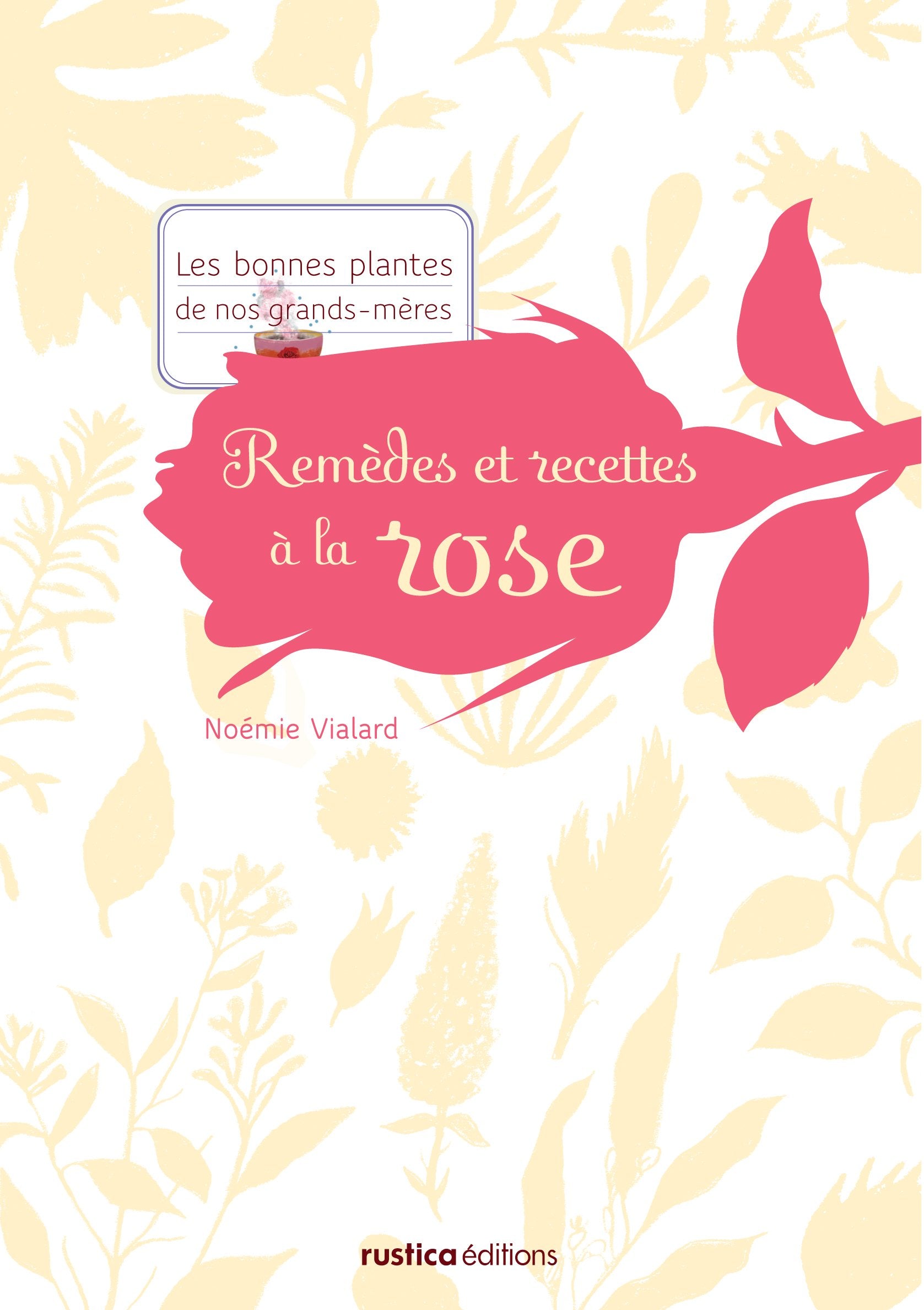 REMEDES ET RECETTES A LA ROSE 9782840388951