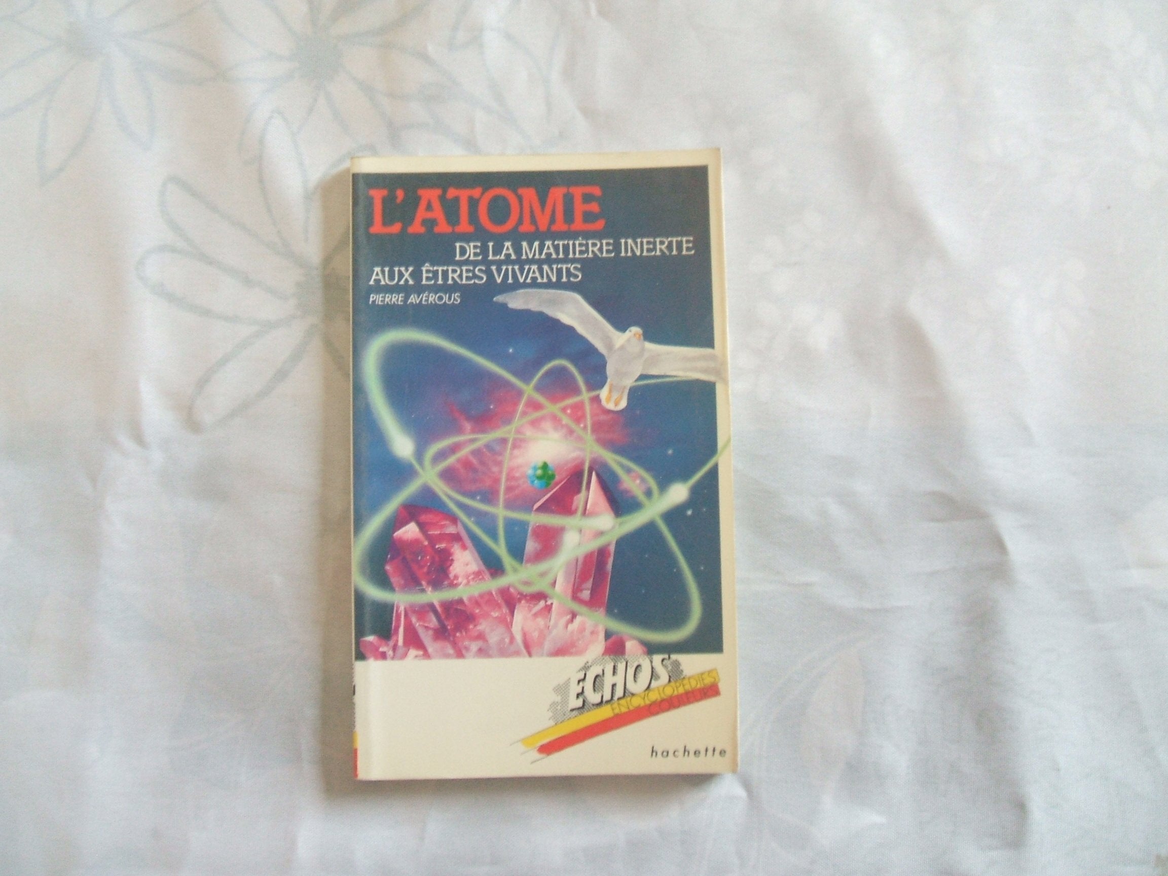 L'Atome de la matiere inerte aux etres vivants 9782010108433