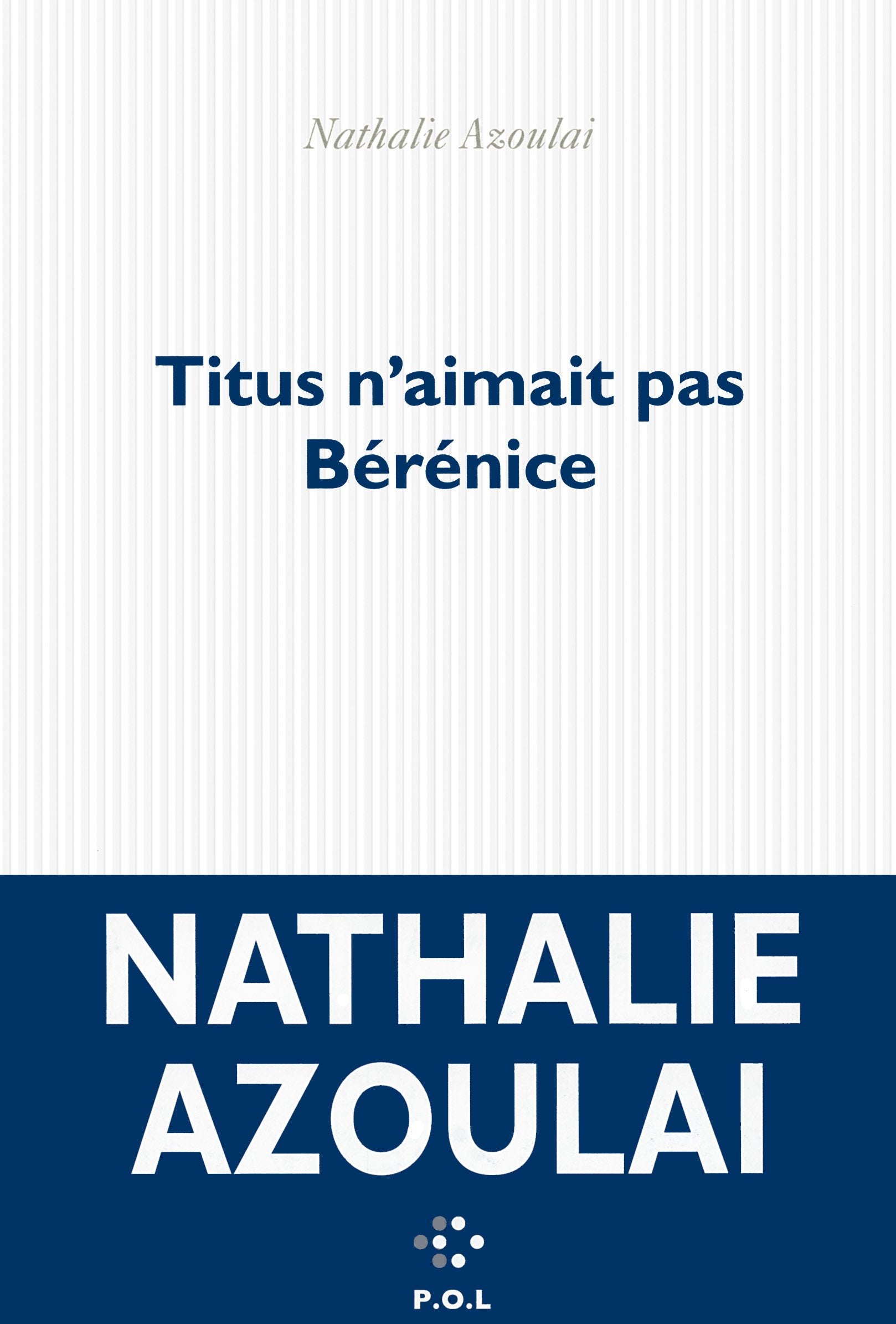 Titus n'aimait pas Bérénice - Prix Médicis 2015 9782818036204