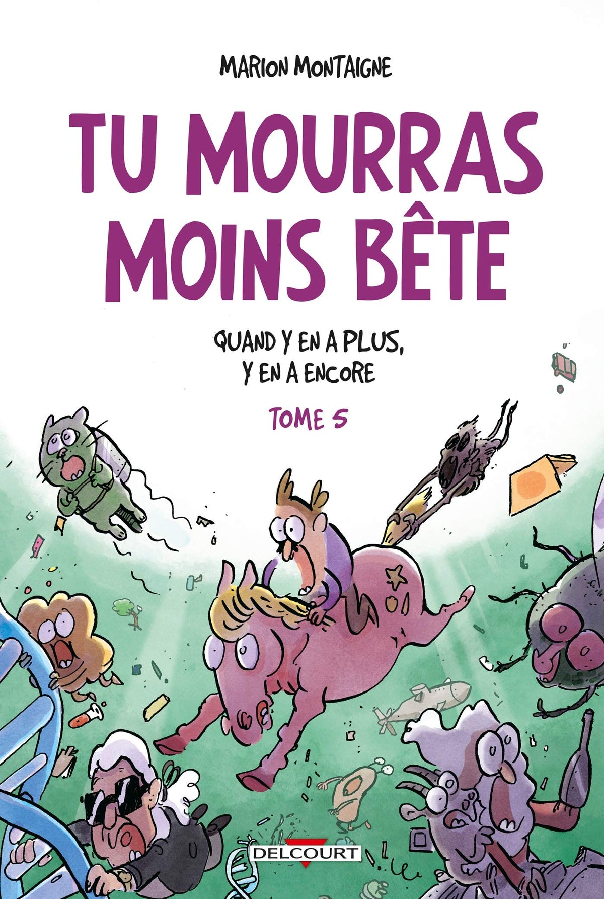 Tu mourras moins bête T05: Quand y en a plus, y en a encore 9782413021896