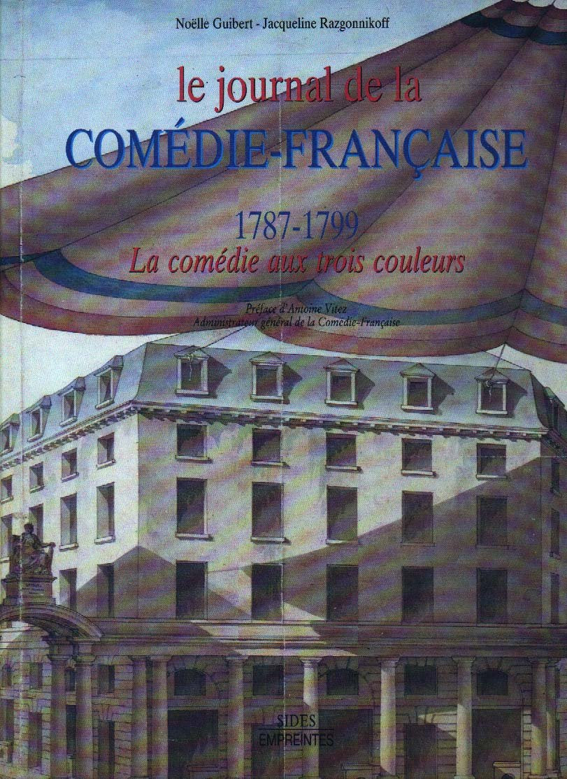 Le journal de la comedie-française / 1787-1799 / la comedie aux trois couleurs 9782868610256