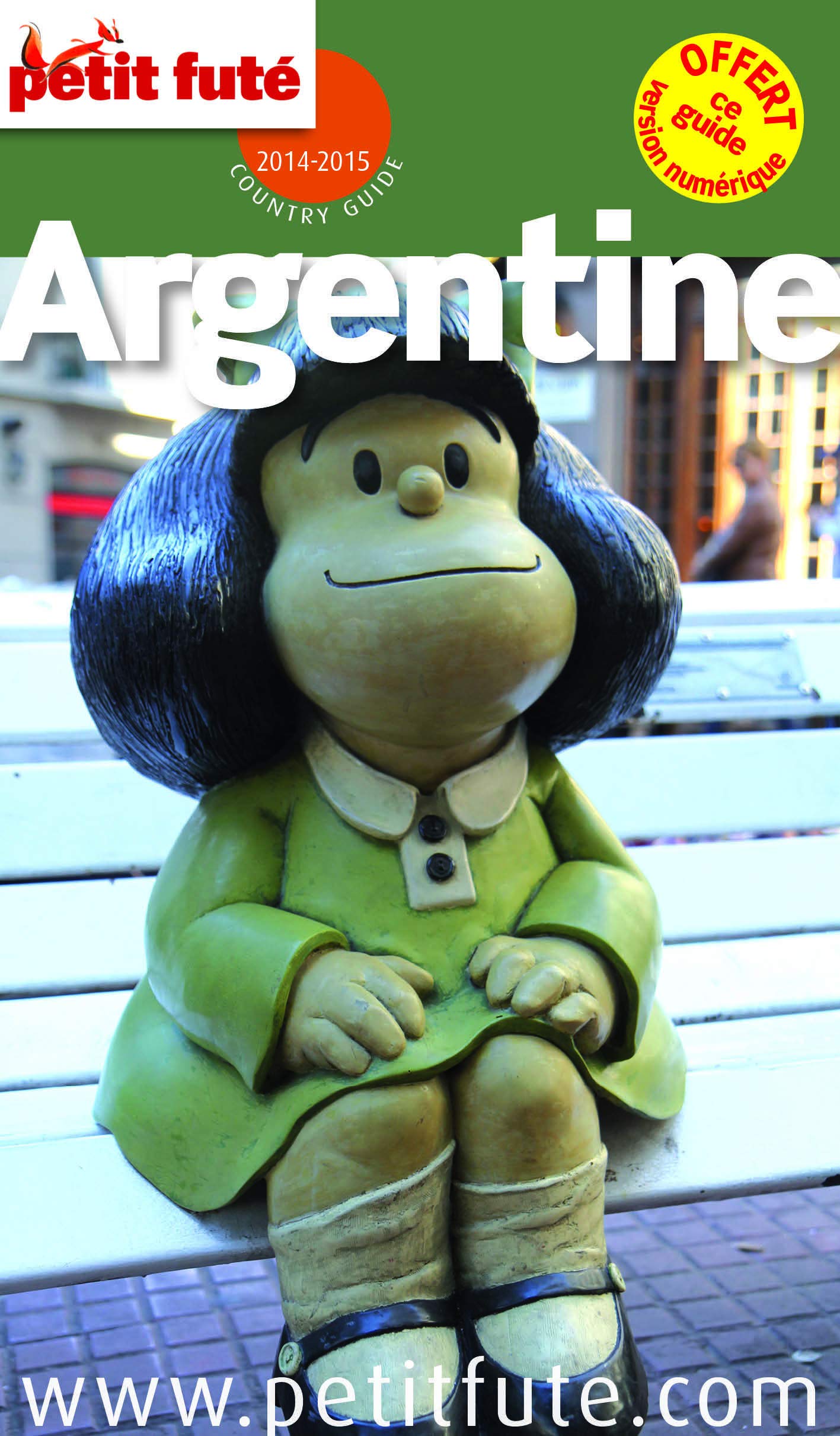 ARGENTINE 2014-2015 PETIT FUTE: + CE GUIDE OFFERT EN VERSION NUMERIQUE 9782746972902