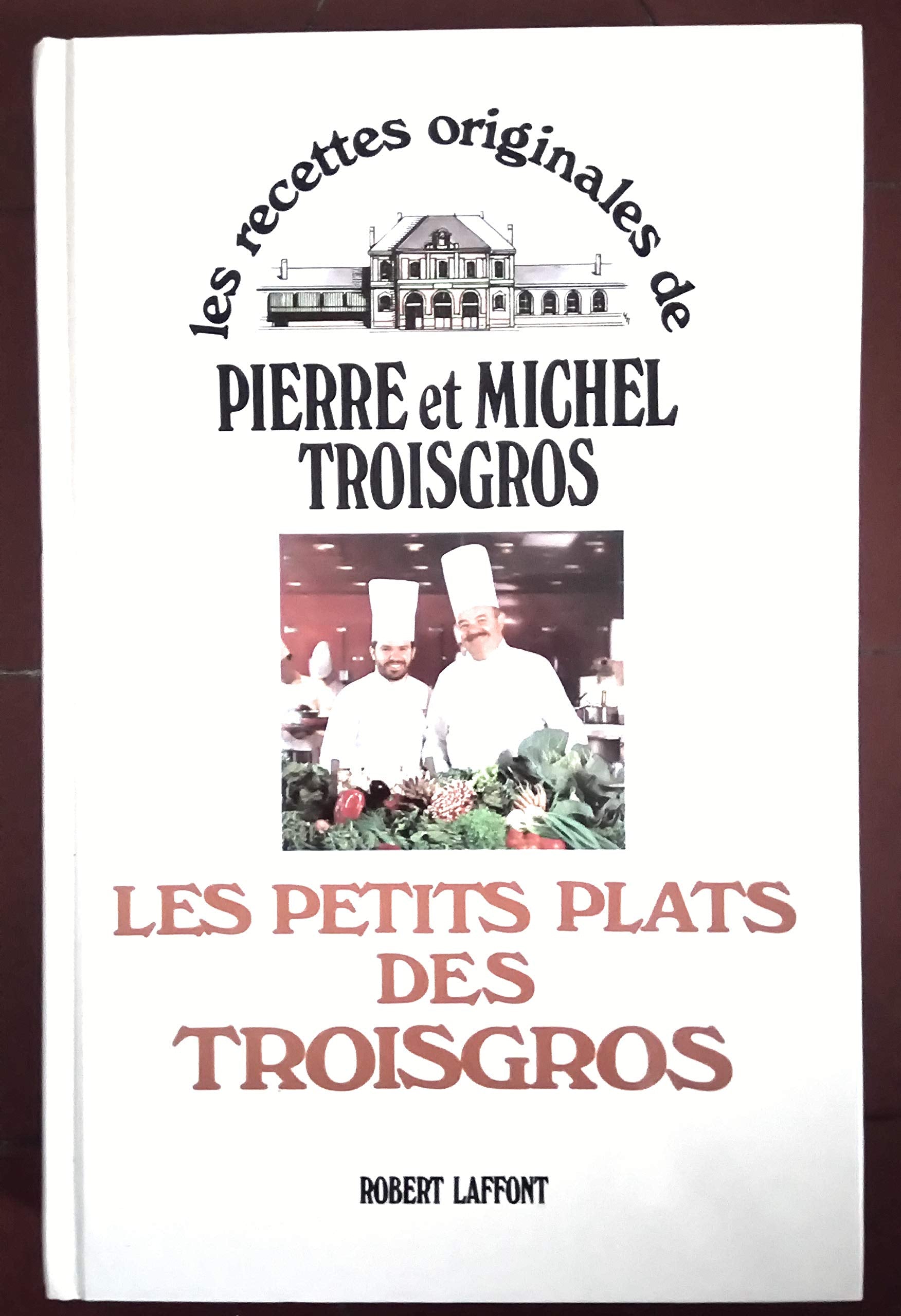 Les Petits plats des Troisgros 9782221042410