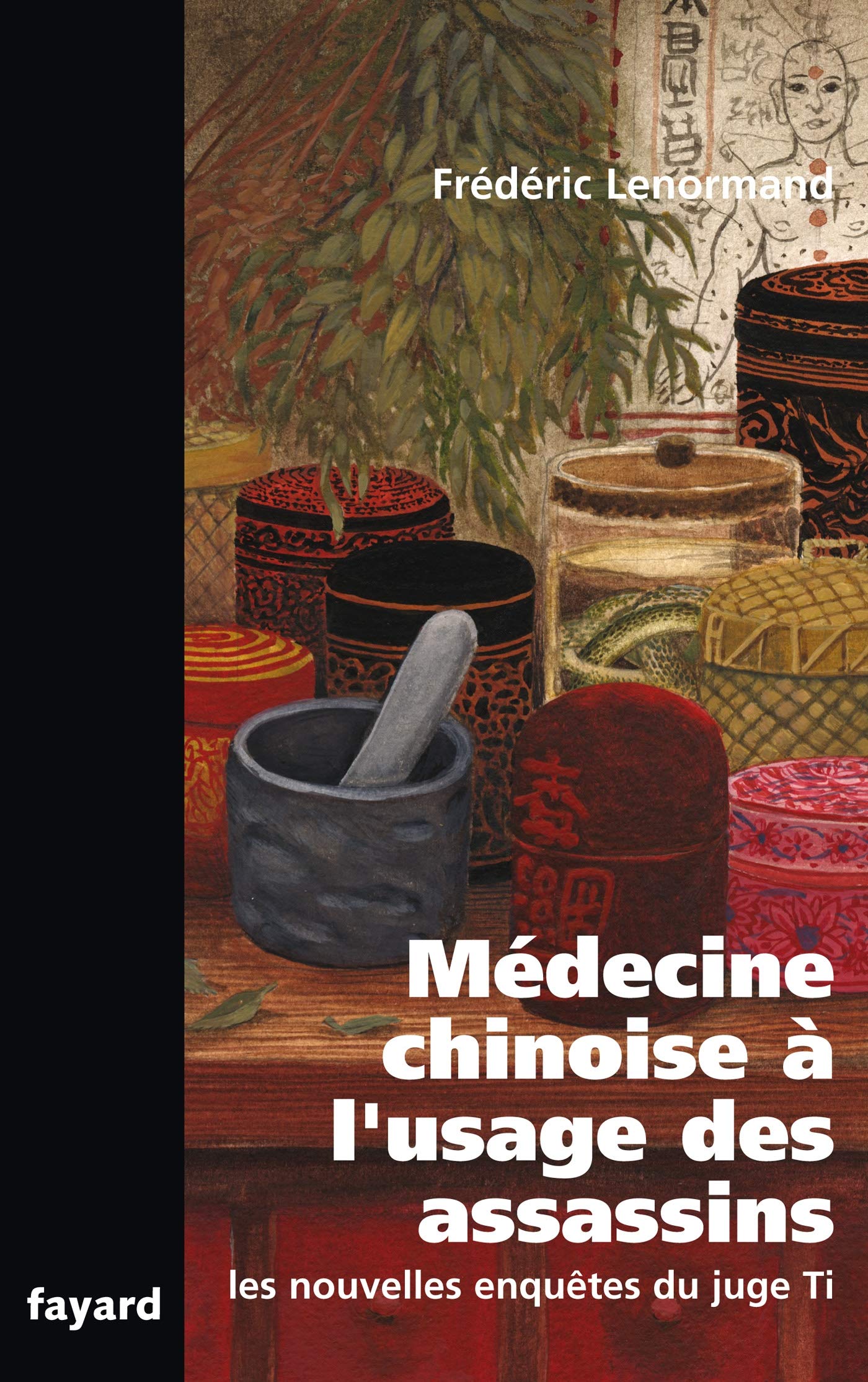Médecine chinoise à l'usage des assassins: Les nouvelles enquêtes du juge Ti 9782213633565