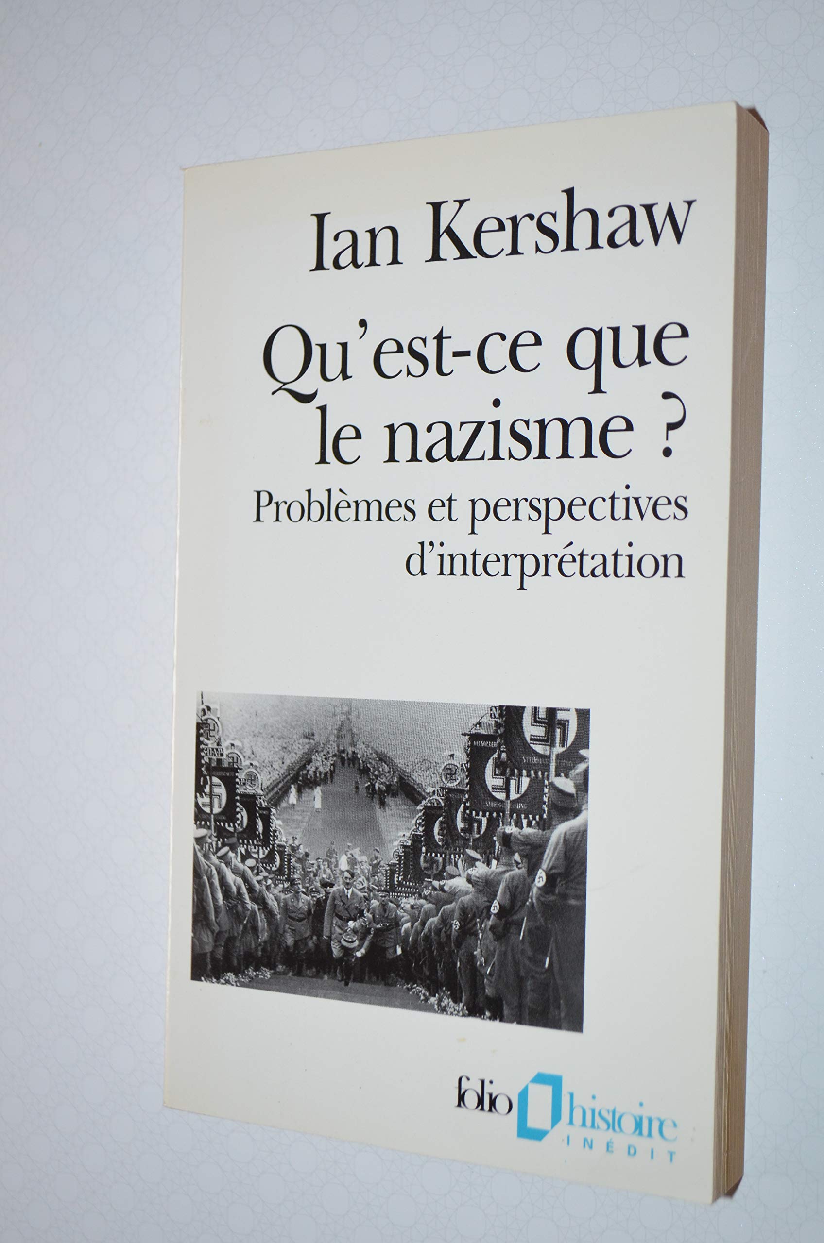 QU'EST-CE QUE LE NAZISME ?: PROBLEMES ET PERSPECTIVES D'INTERPRETATION 9782070326761