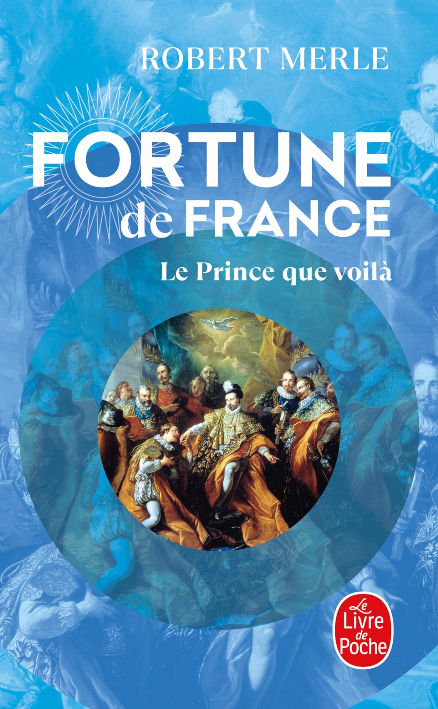 Fortune de France, tome 4 : Le Prince que voilà 9782253135517