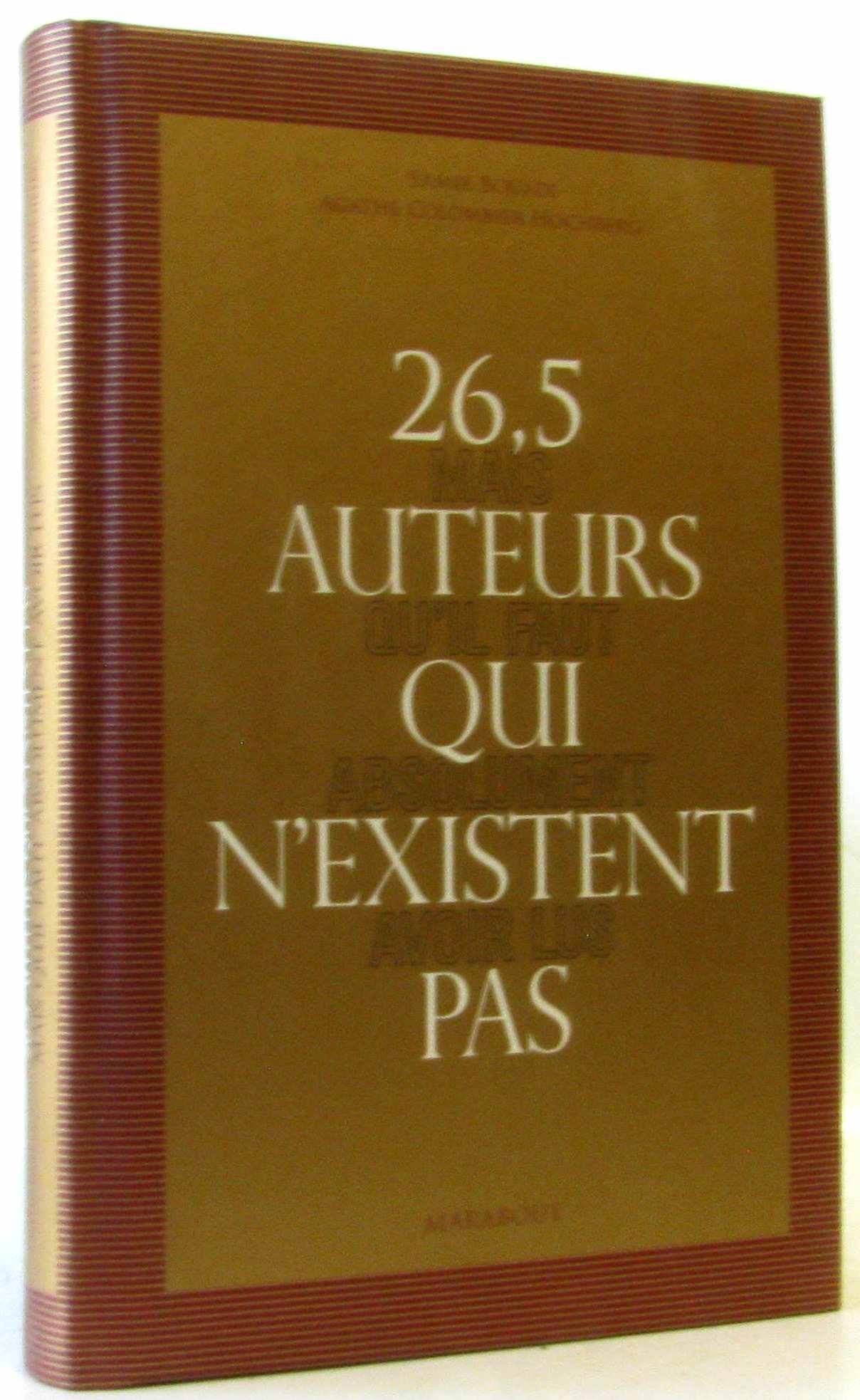 26,5 auteurs qui n'existent pas mais qu'il faut absolument avoir lus 9782501056830