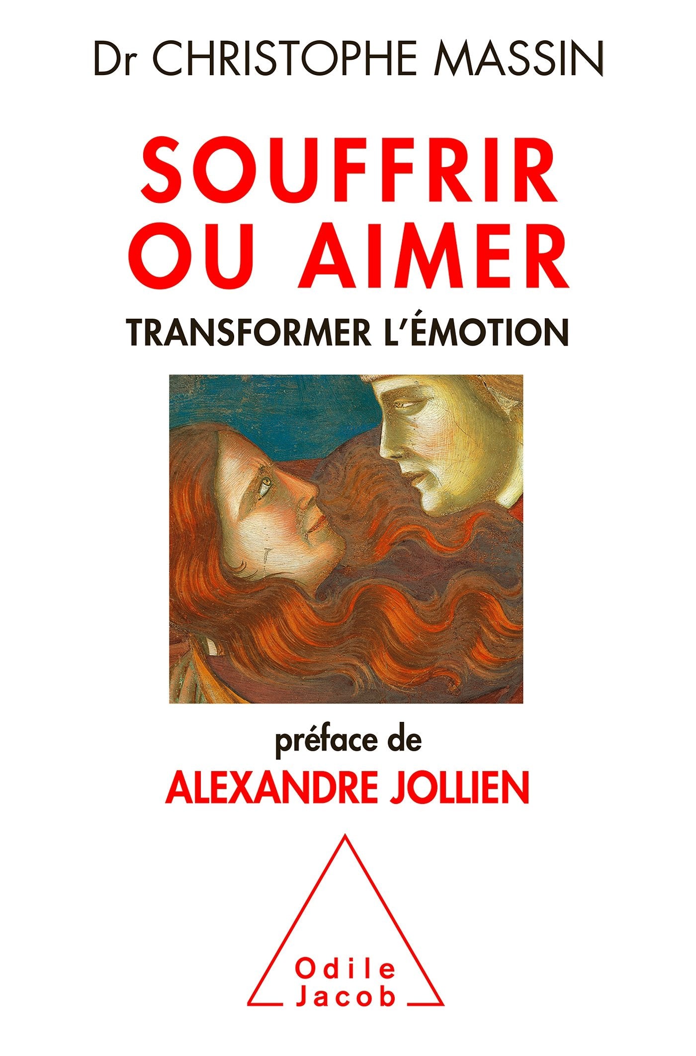 Souffrir ou aimer: Transformer l'émotion 9782738129888