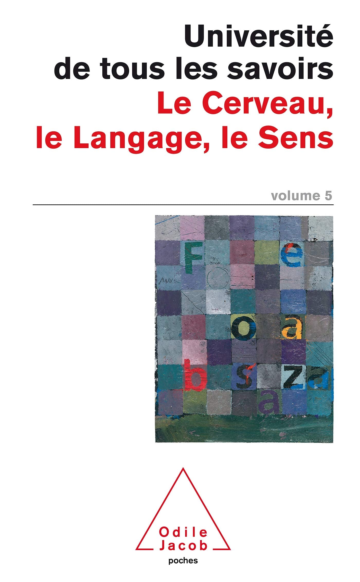 Université de tous les savoirs, volume 5 : Le Cerveau, le langage, le sens 9782738111241