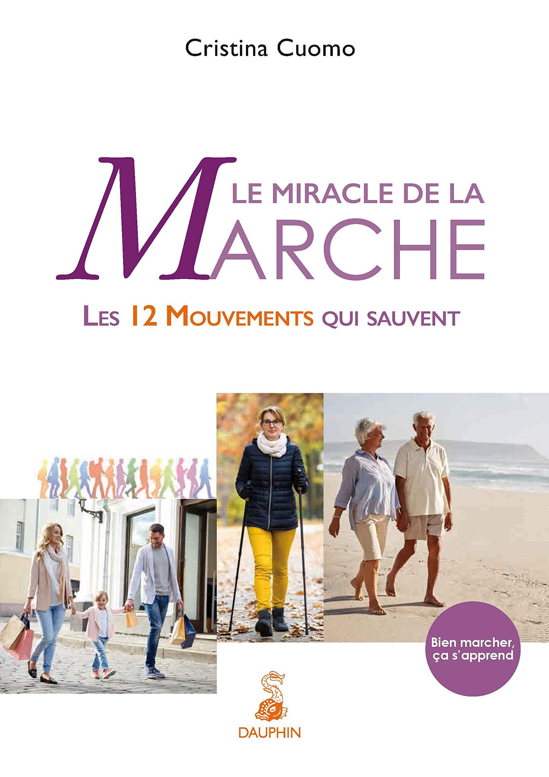 Le miracle de la marche: LES 12 MOUVEMENTS QUI SAUVENT 9782716316545