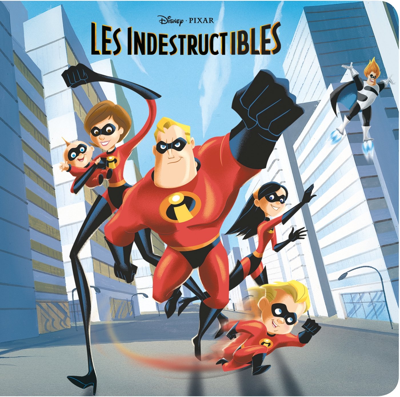 LES INDESTRUCTIBLES 1 - Monde Enchanté - L'histoire du film - Disney Pixar 9782017073079