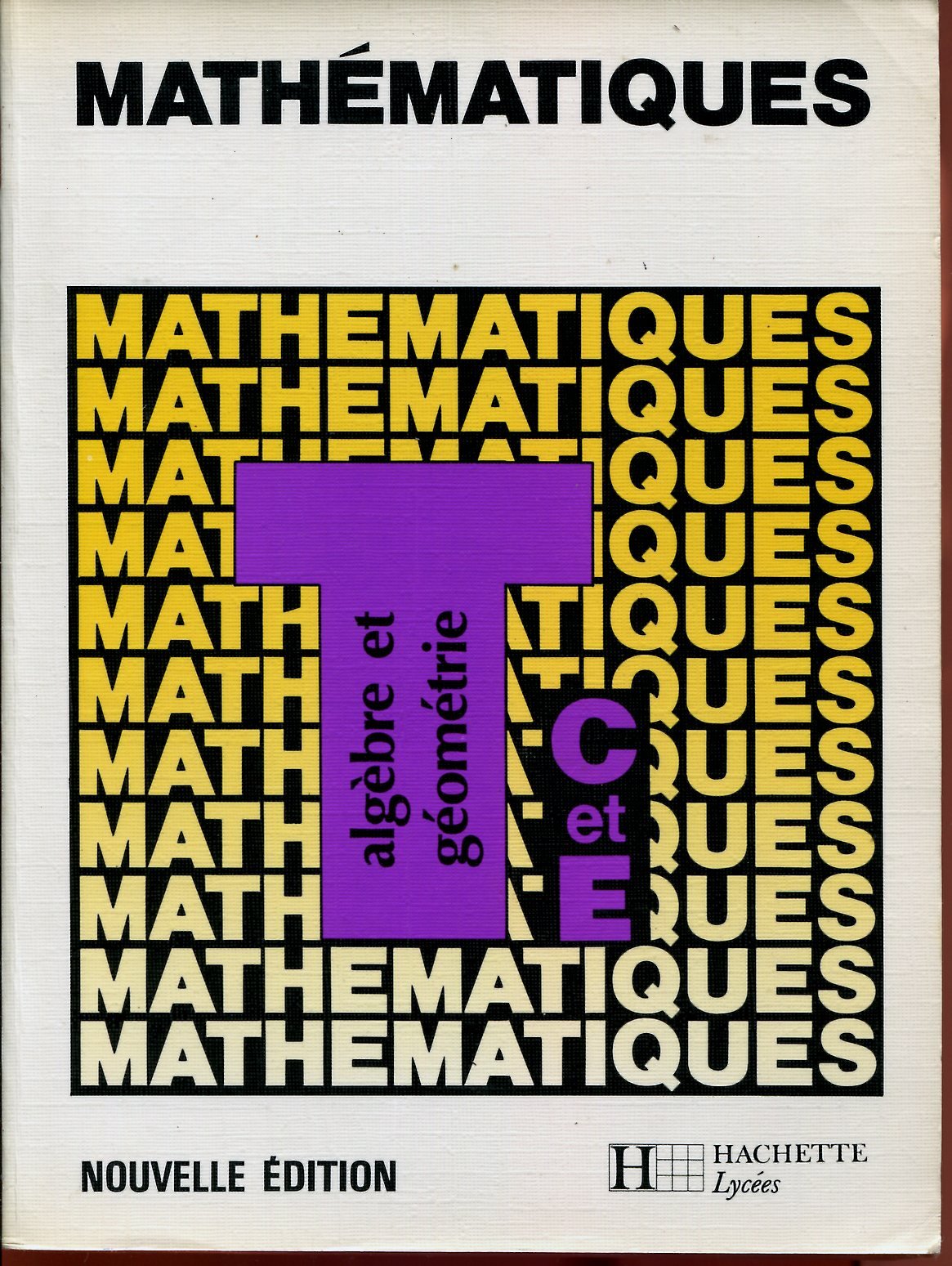 Mathématiques Terminales C et E - Algèbre et géometrie 9782010125386