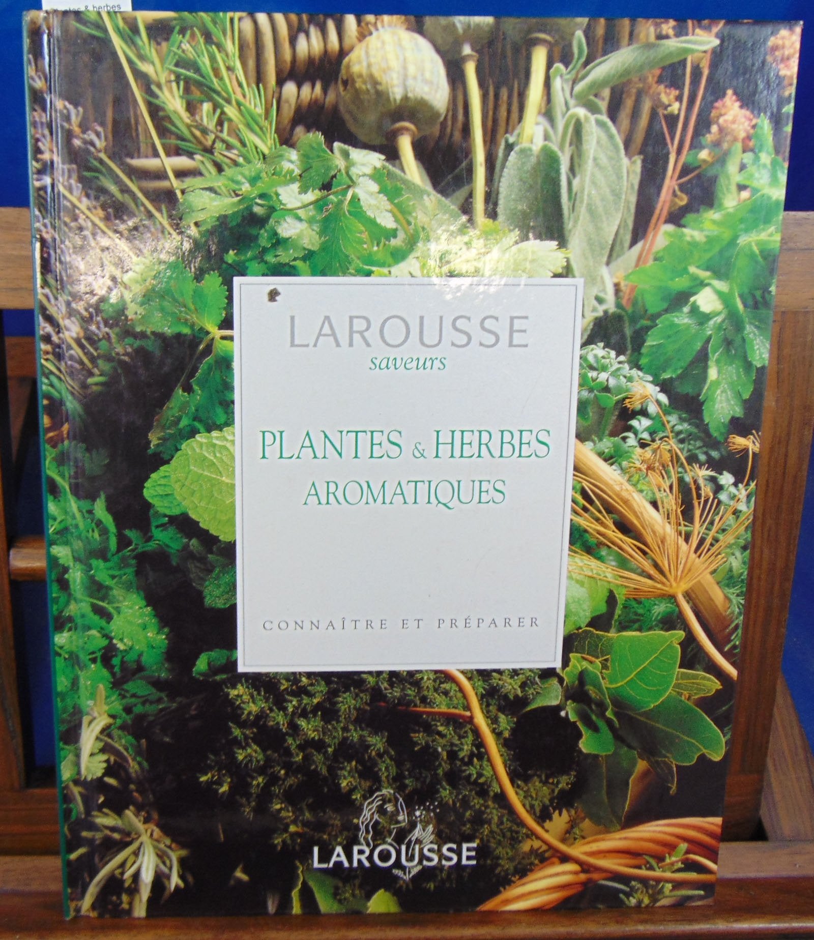 Plantes & herbes aromatiques. Connaître et préparer 9782035160027