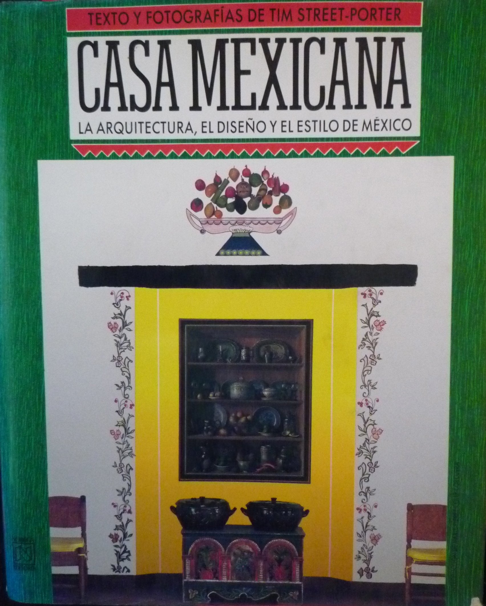 Casa mexicana/ Mexican House: La Arquitectura, El Diseno Y El Estilo De Mexico/ the Architecture, Design, and Style of Mexico 9789681840358