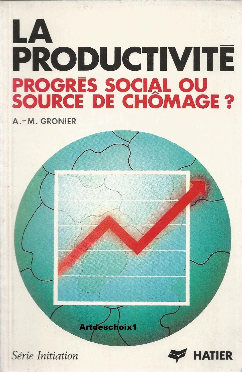 La Productivité: Progrès social ou source de chômage ? 9782218078439