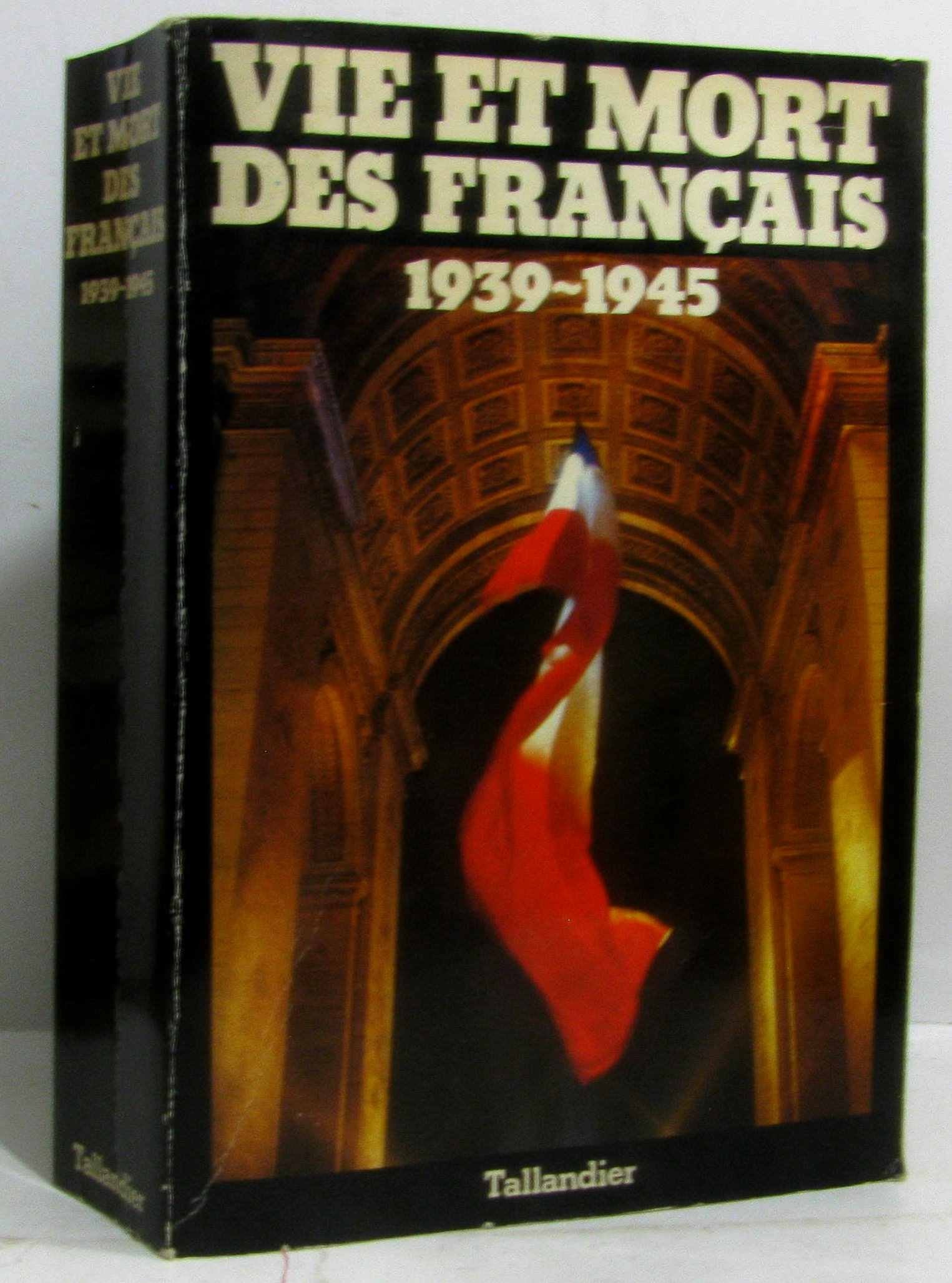 Vie et mort des francais 1939-1945
