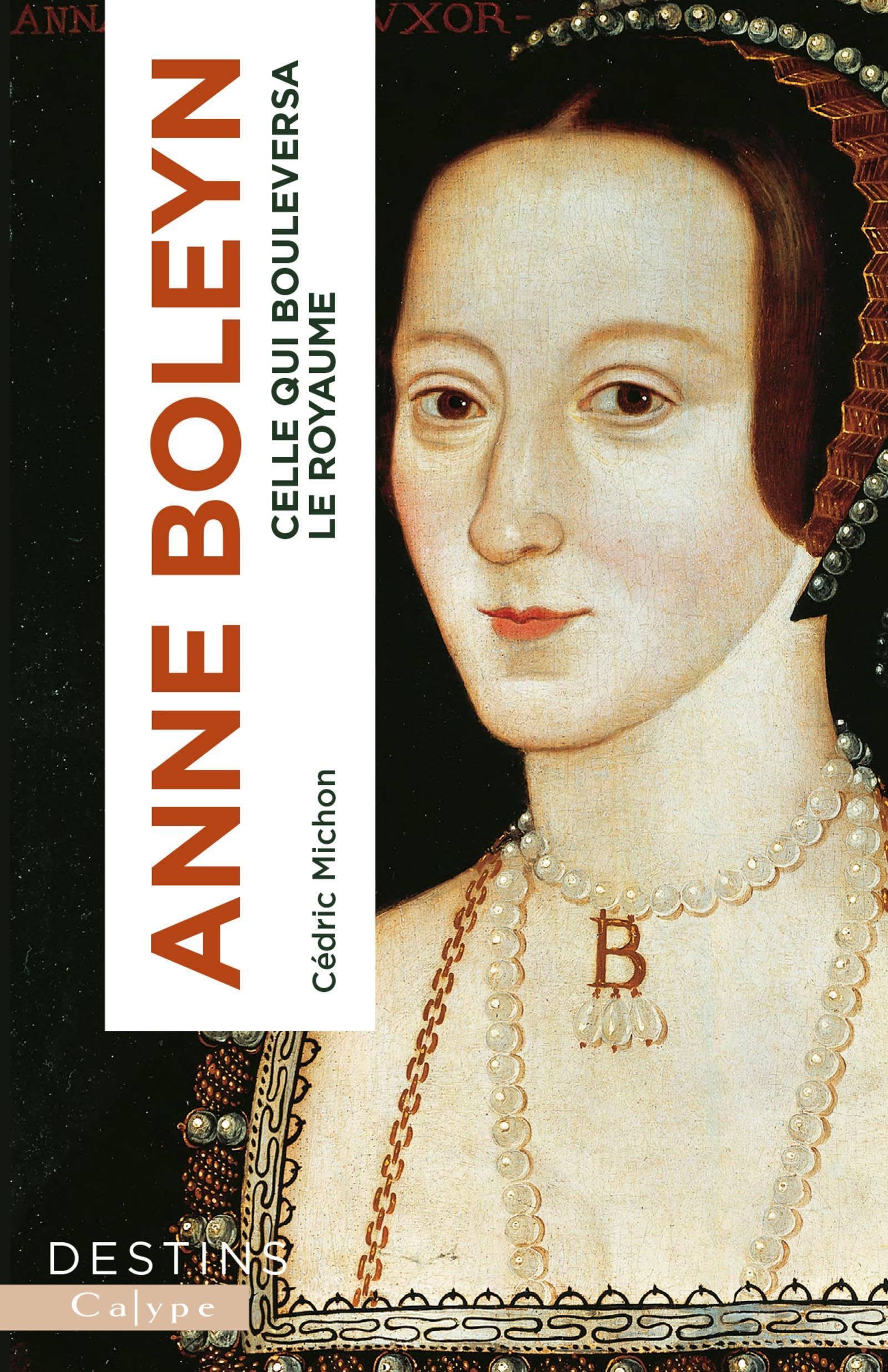 Anne Boleyn: Celle qui bouleversa le royaume 9782494178281