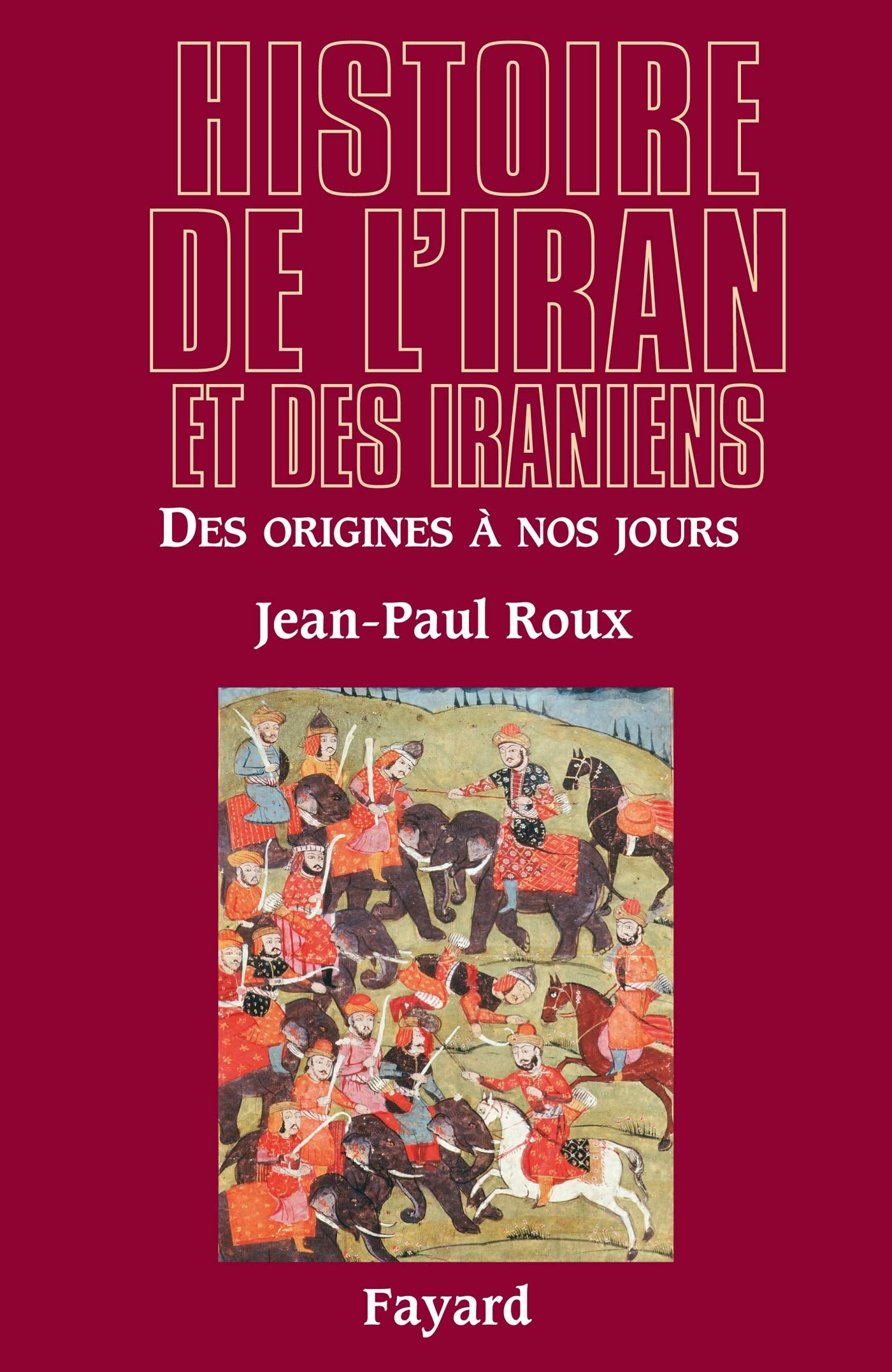 Histoire de l'Iran et des Iraniens: Des origines à nos jours 9782286020316