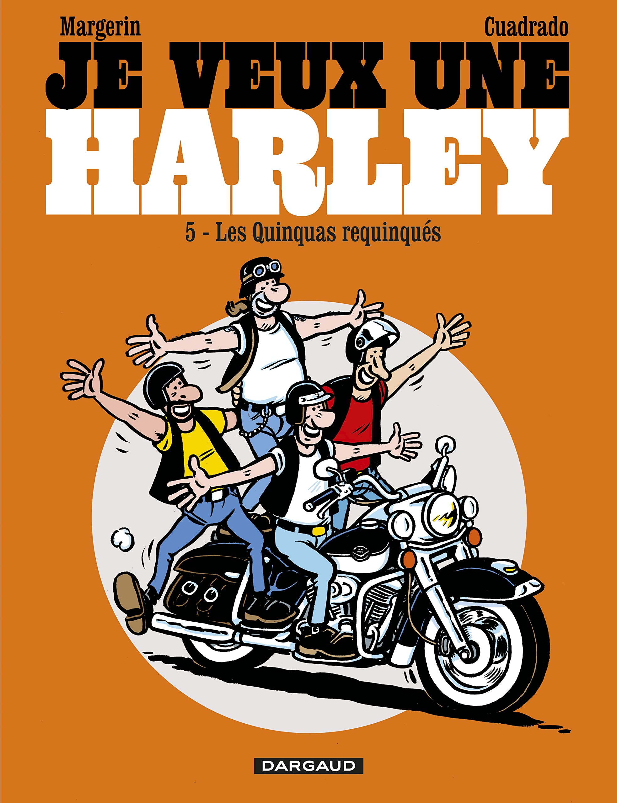 Je veux une Harley - Quinquas Requinqués 9782205075946