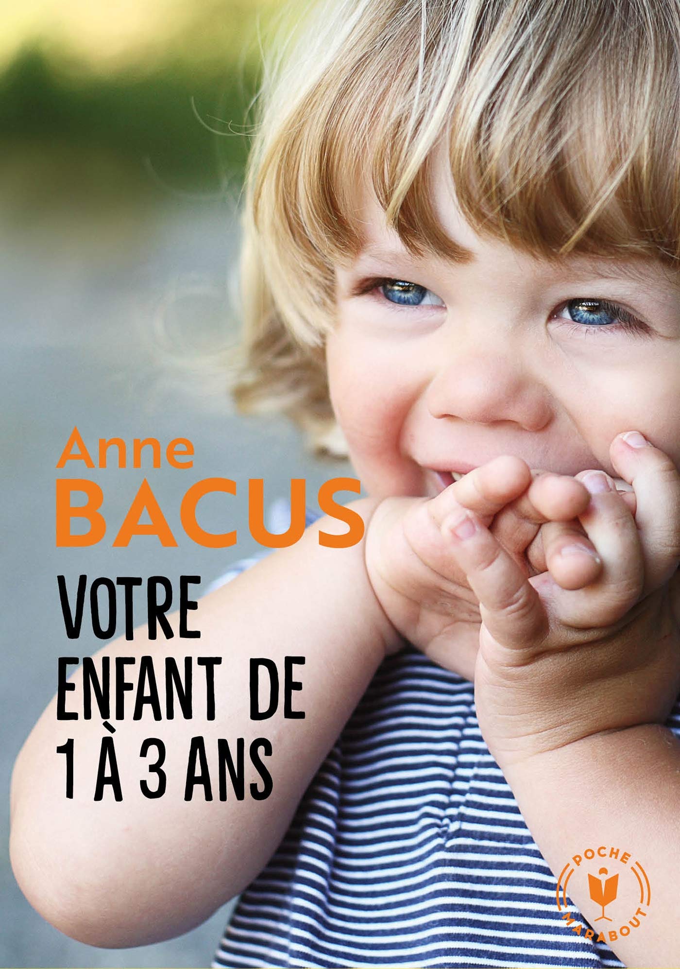 Votre enfant de 1 à 3 ans: Les grandes étapes de la période la plus importante de sa vie 9782501135504