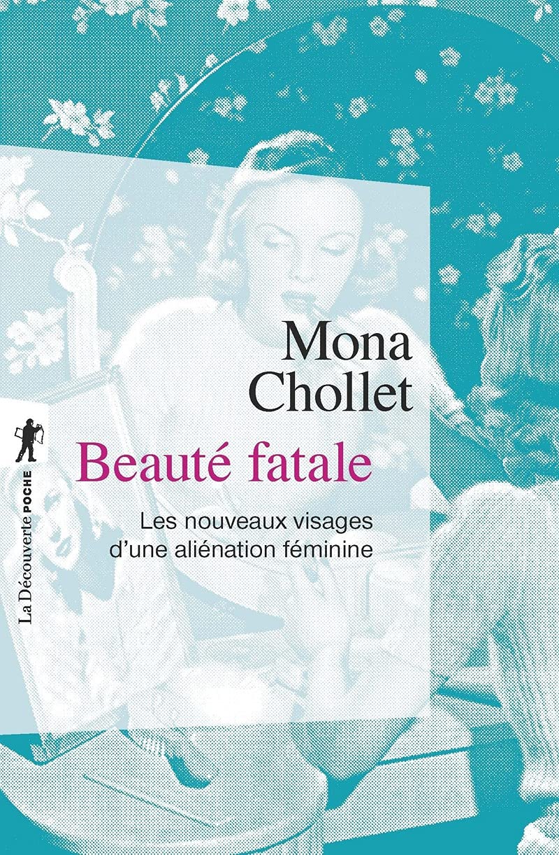 Beauté fatale: Les nouveaux visages d'une aliénation féminine 9782707185815
