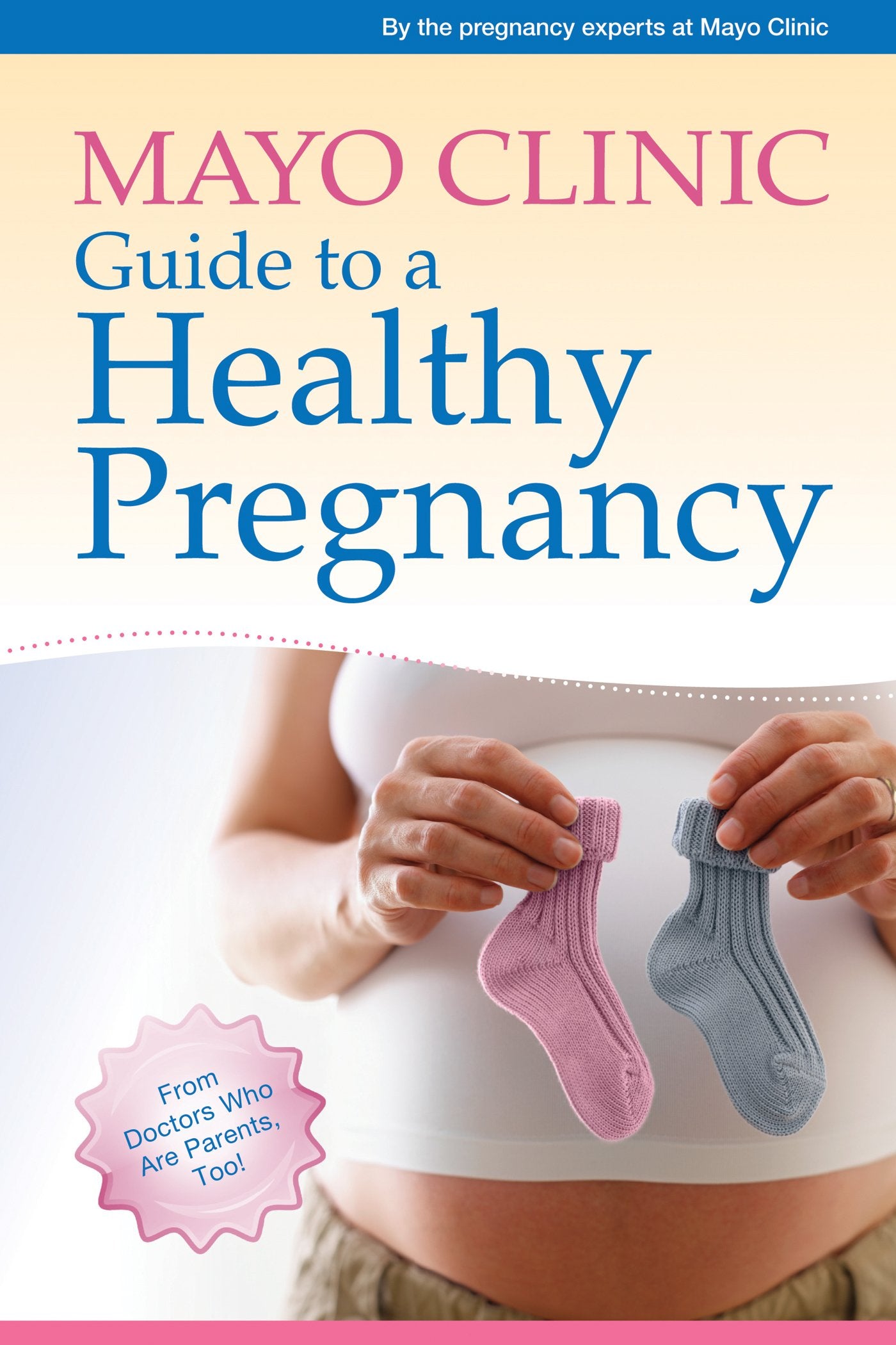 Mayo Clinic Guide to a Healthy Pregnancy: From Doctors Who Are Parents, Too! 9781561487172