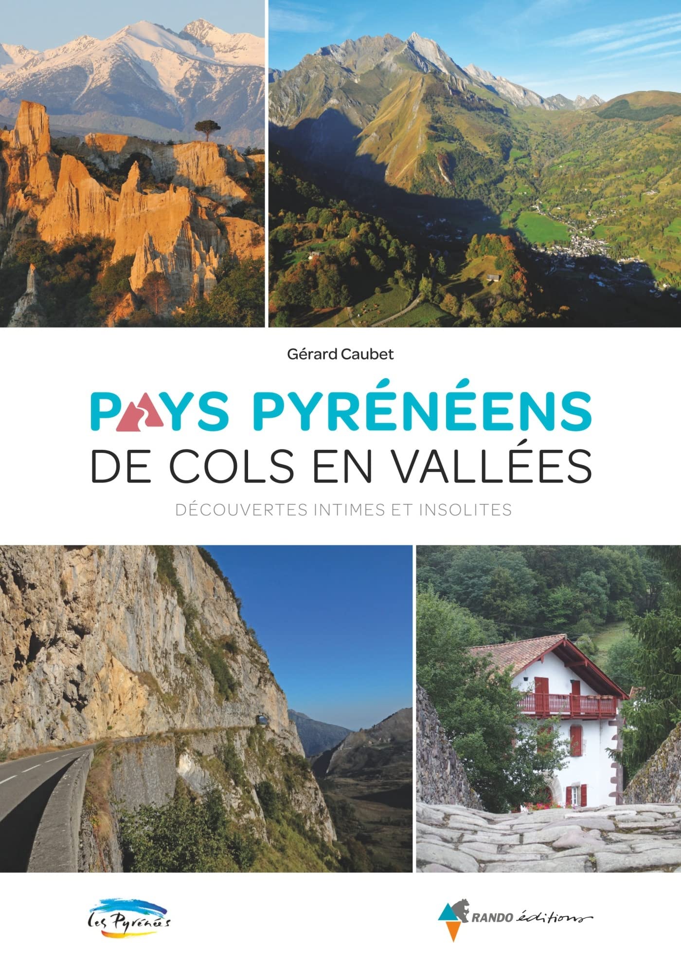 Pays pyrénéens de cols en vallées: Découvertes intimes et insolites 9782344023303