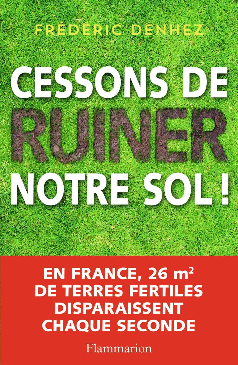 Cessons de ruiner notre sol ! 9782081342774