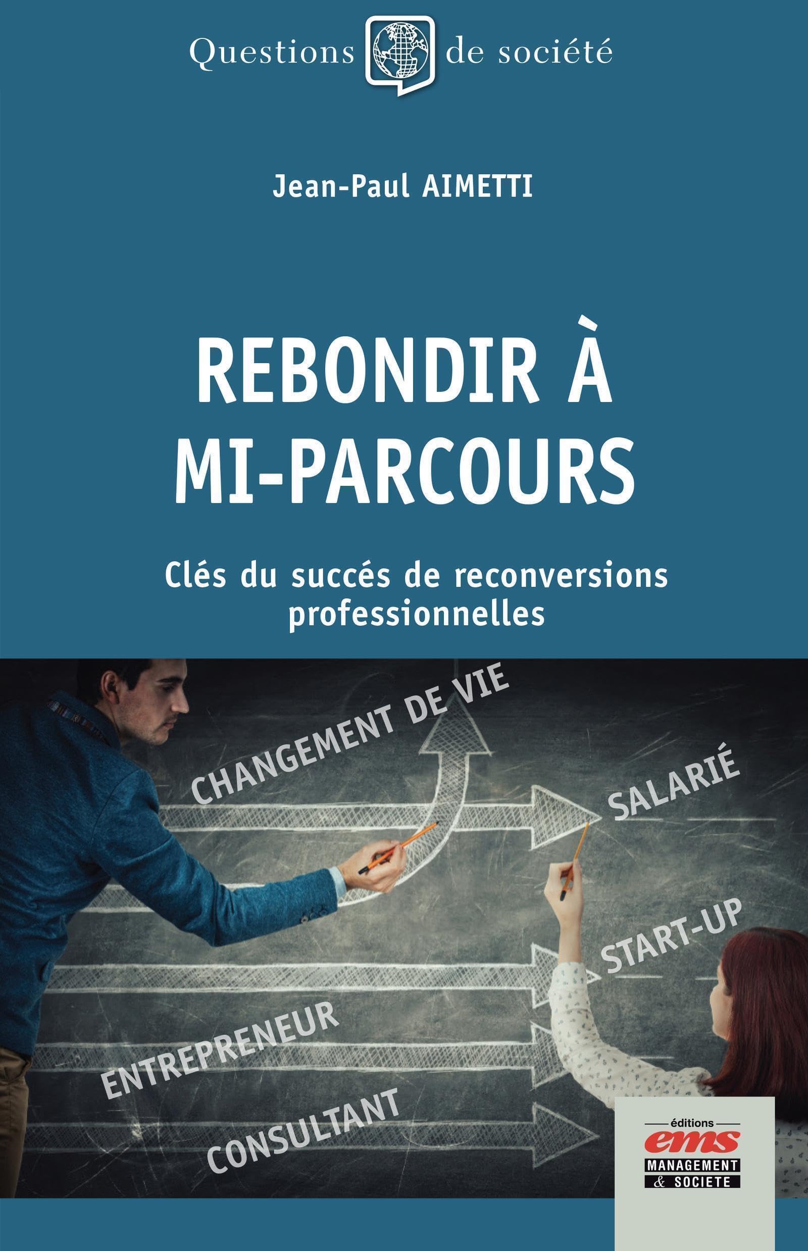 Rebondir à mi-parcours: Clés du succès de reconversions professionnelles 9782376873631