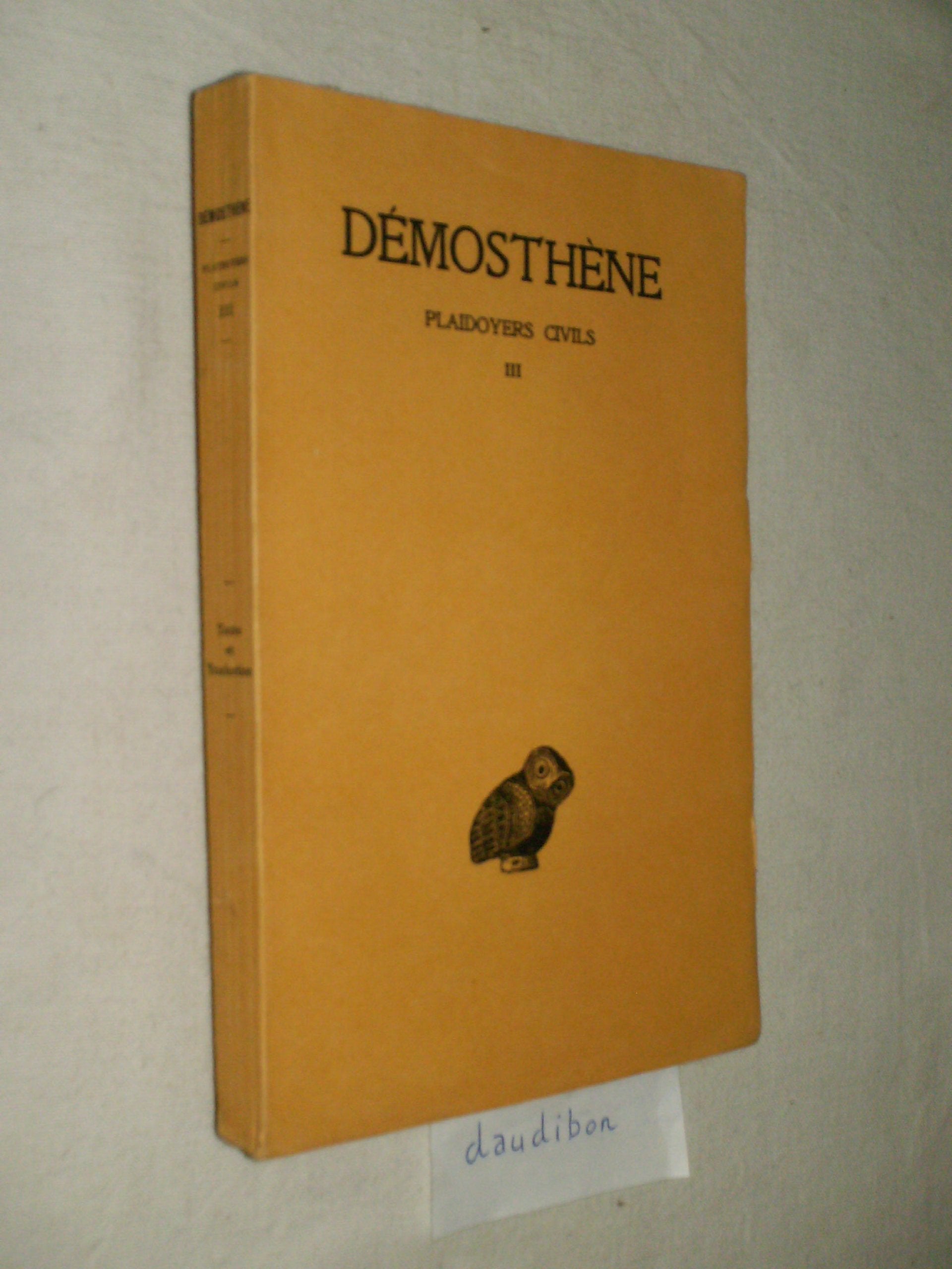 Démosthène. Plaidoyers civils Tome III : Discours XLIX-LVI