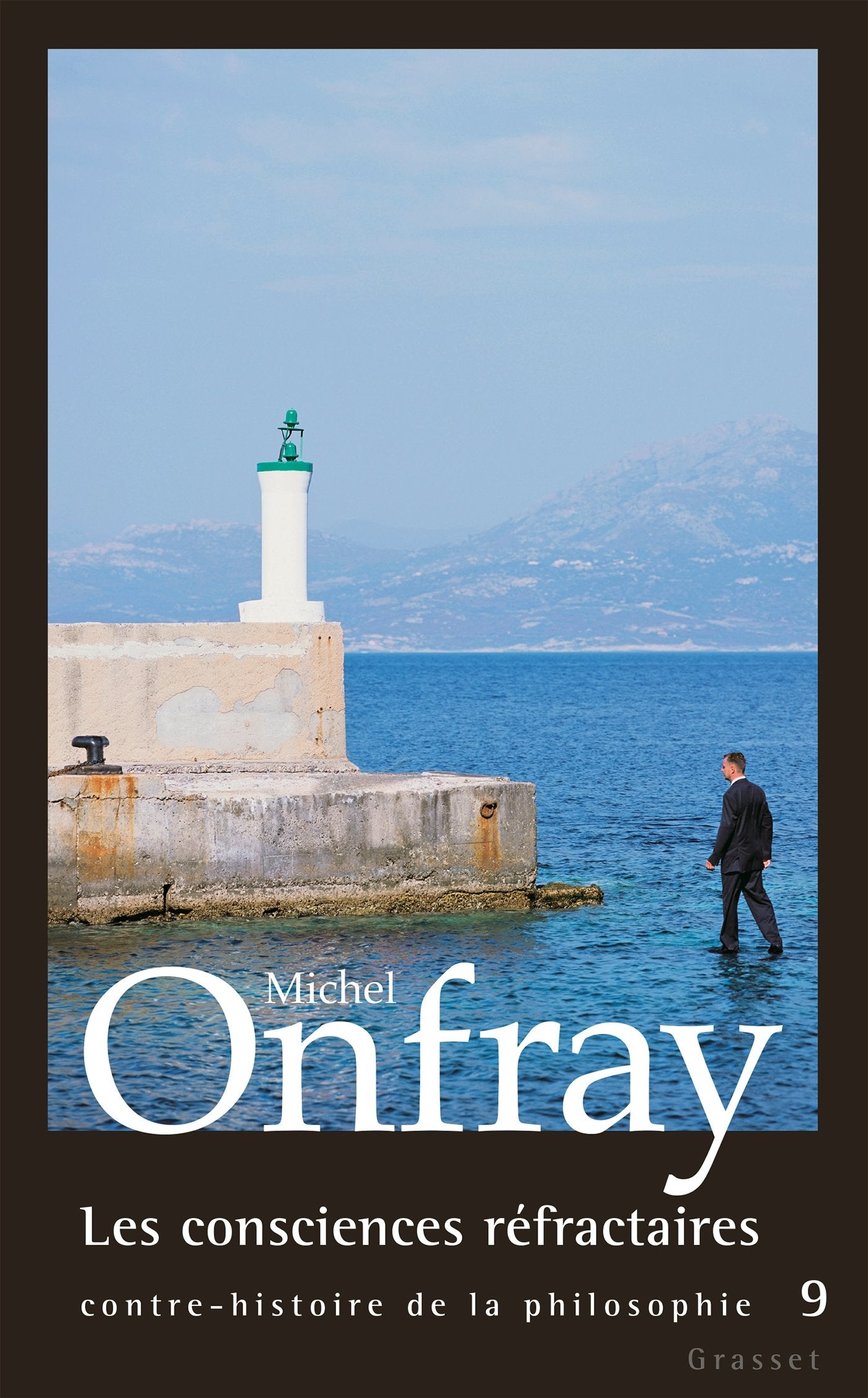 Les consciences réfractaires: Contre-histoire de la philosophie, tome 9 9782246802709