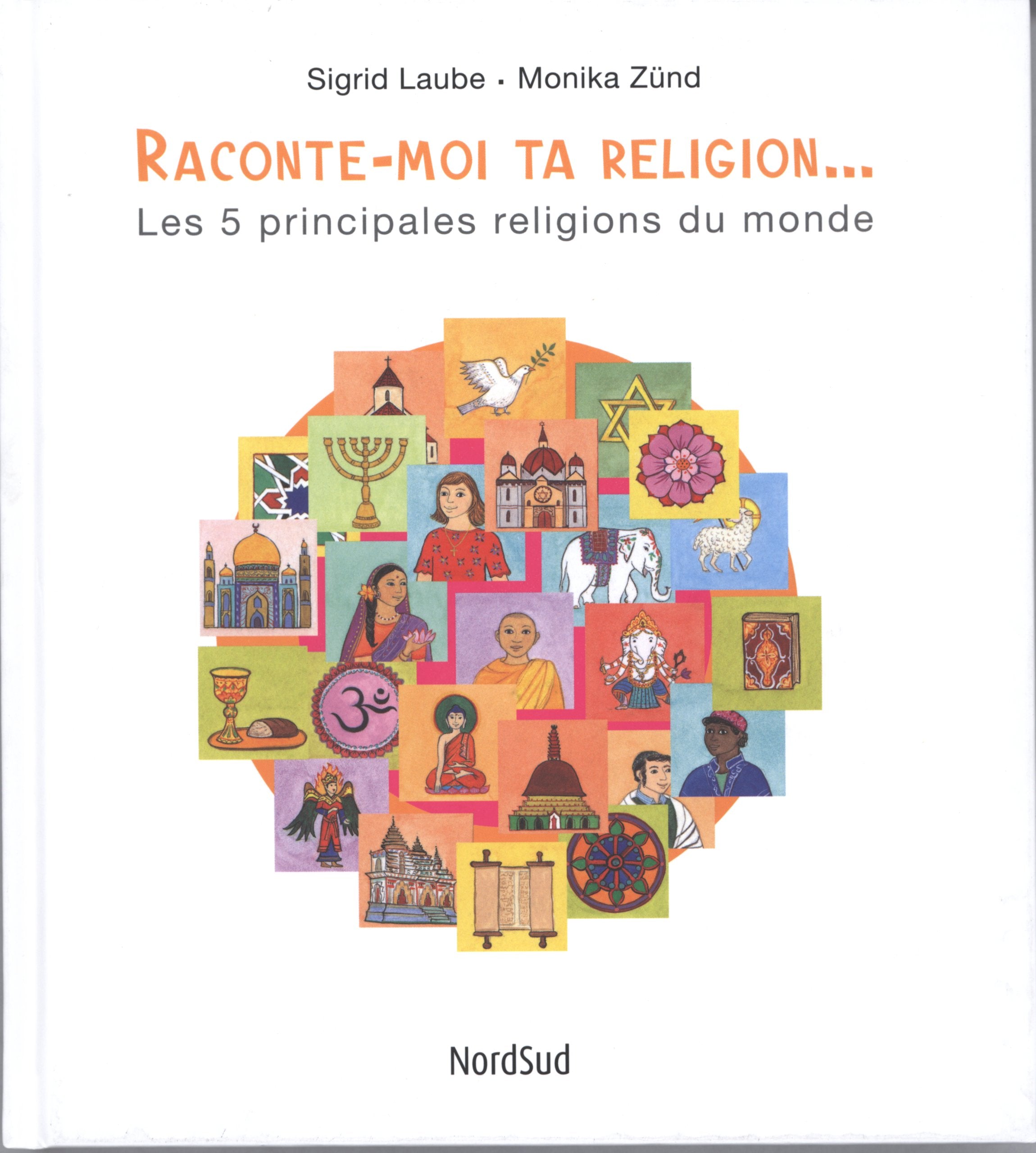 Raconte-moi ta religion...: Les 5 principales religions du monde 9783038330615