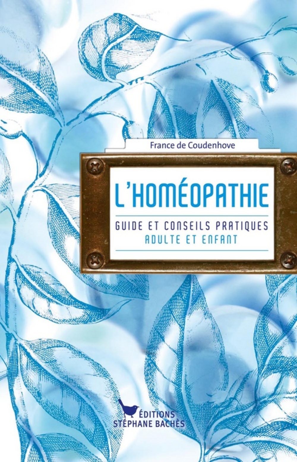 L'homéopathie: Guide et conseils pratiques 9782915266931