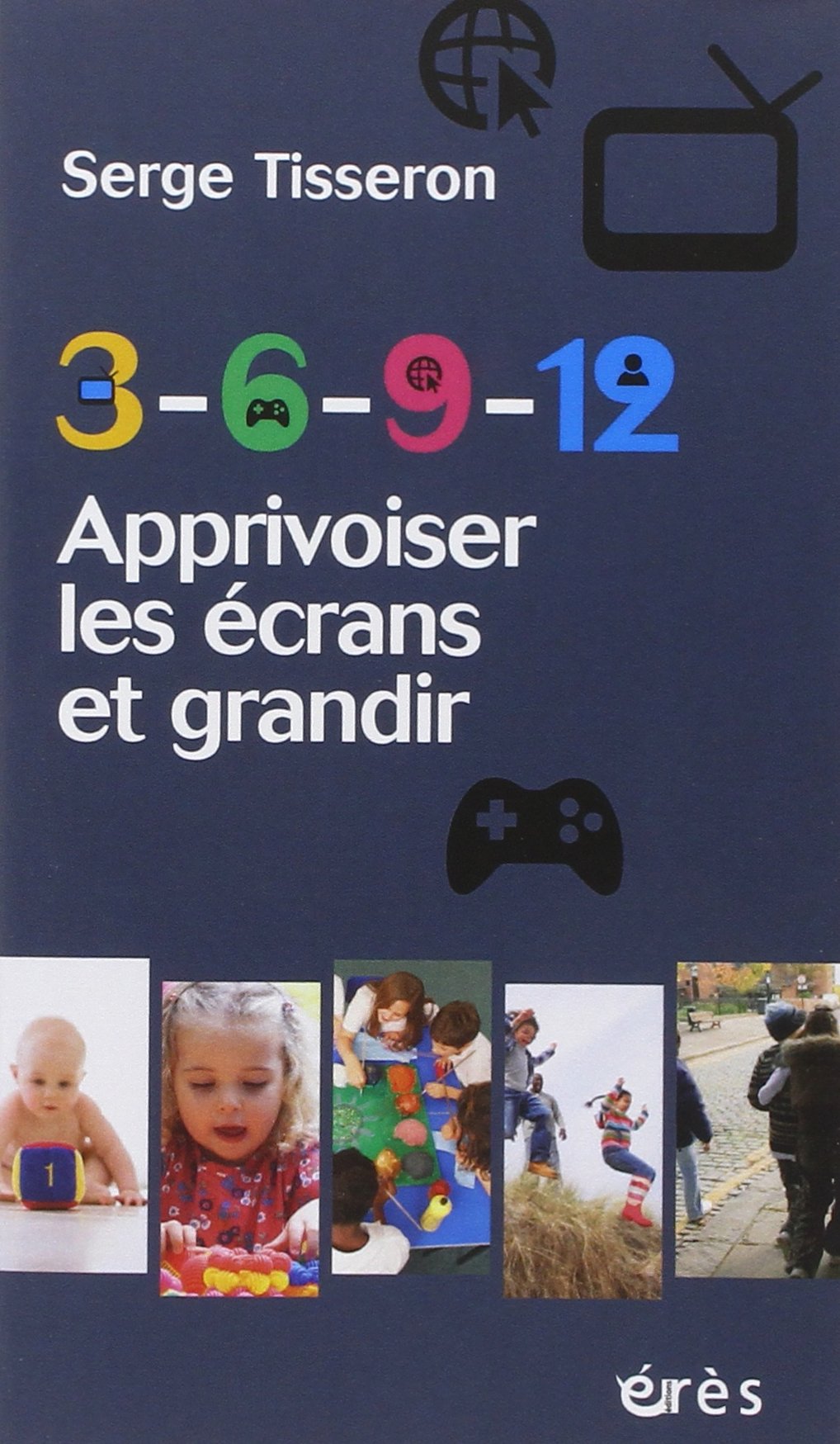 3-6-9-12 - Apprivoiser les écrans et grandir 9782749238975