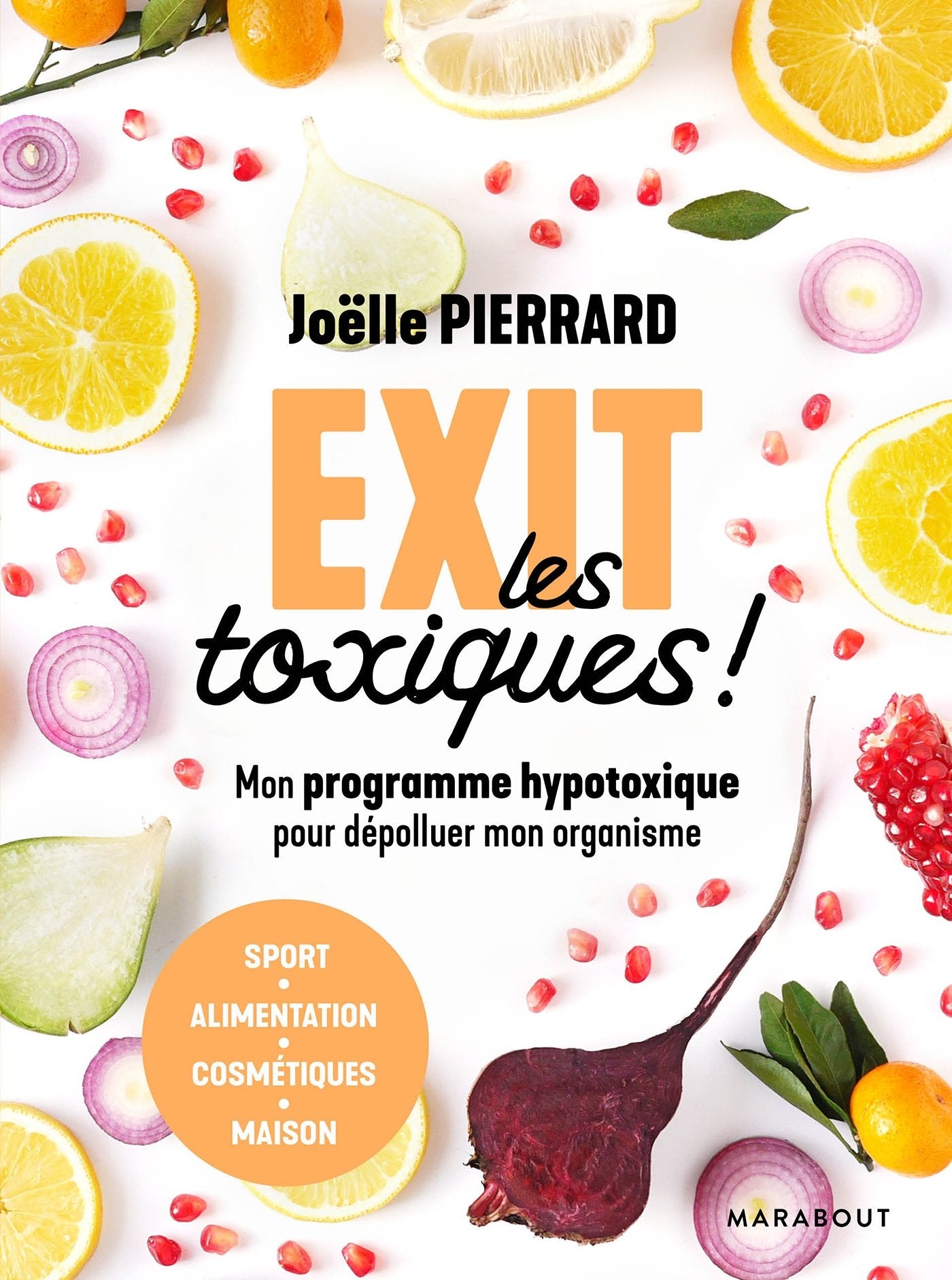 Exit les toxiques !: Mon programme hypotoxique pour dépolluer mon organisme 9782501124195
