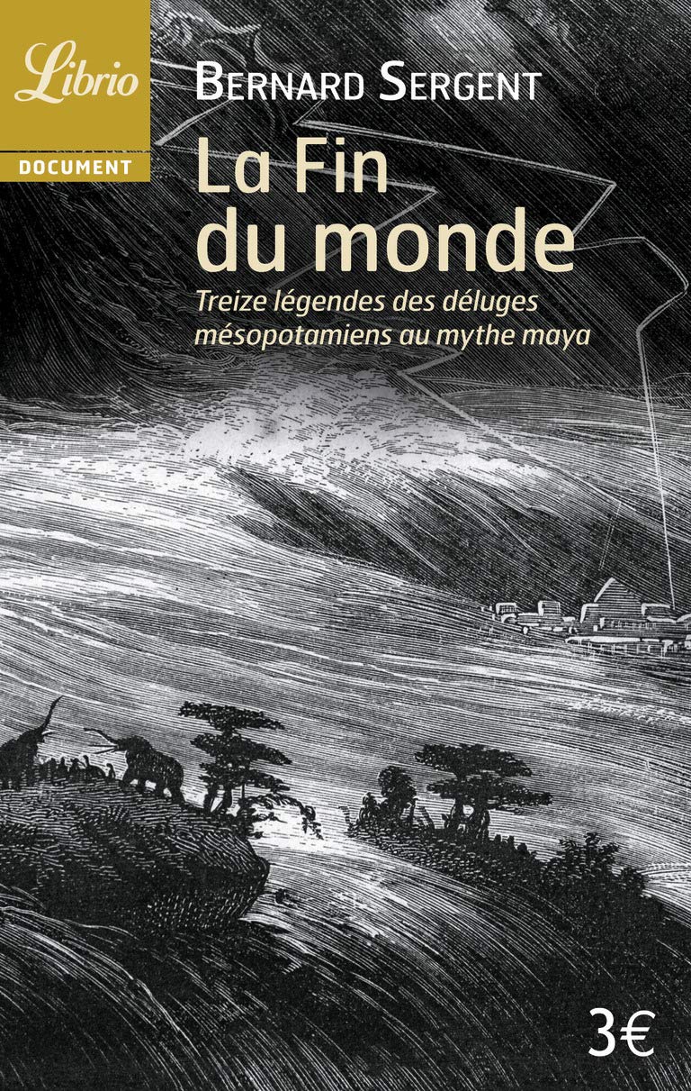La Fin du monde: treize légendes, des déluges mésopotamiens au mythe maya 9782290053980