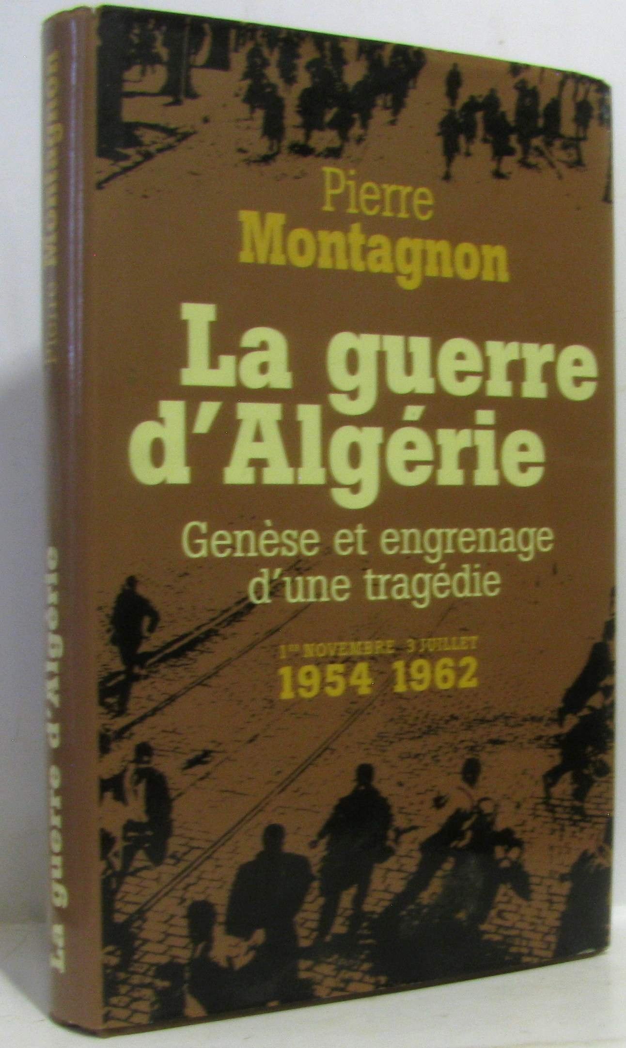 La guerre d'Algérie : Genèse et engrenage d'une tragédie 9782744161346
