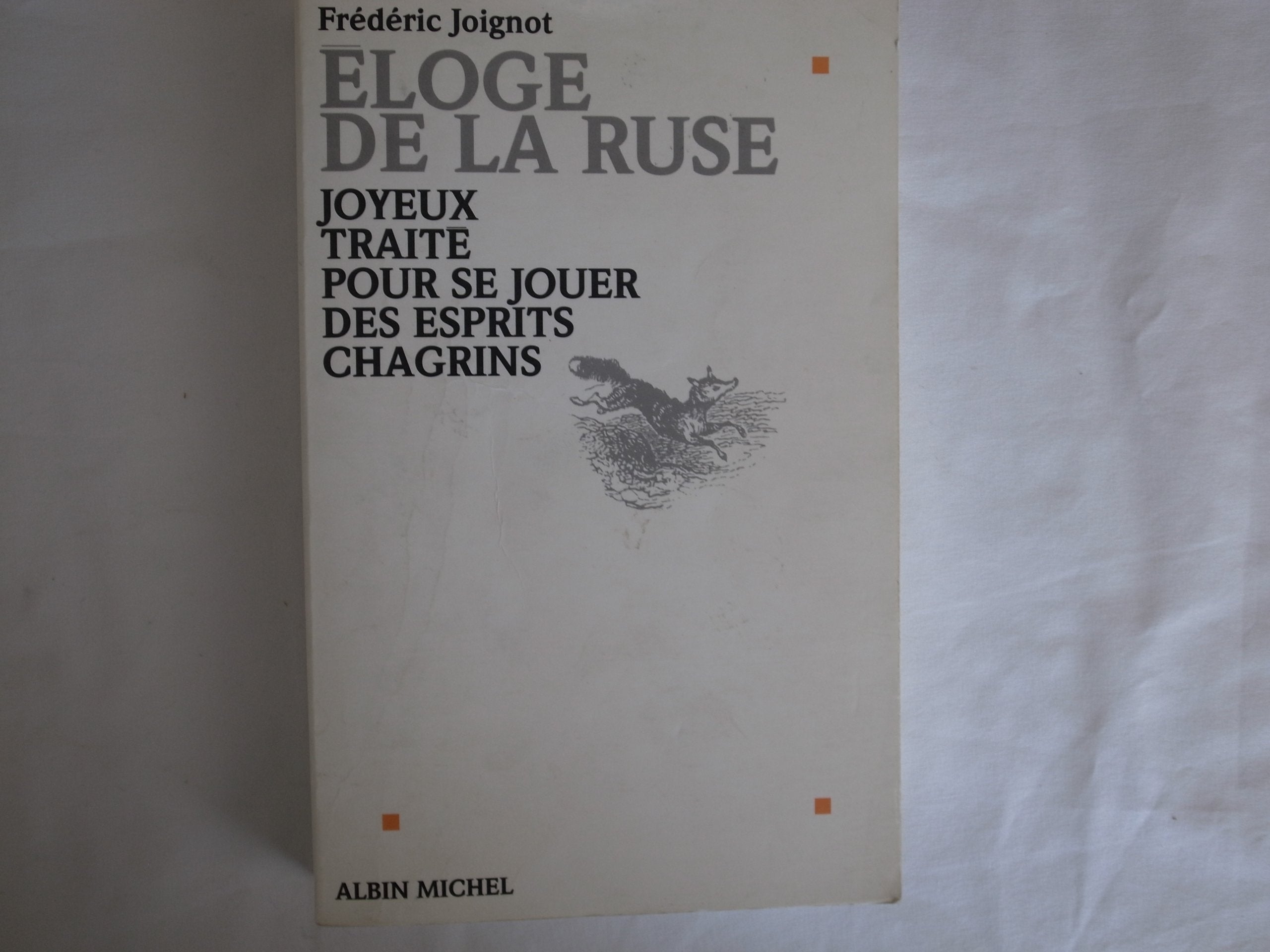 Éloge de la ruse: Joyeux traité pour se jouer des esprits chagrins 9782226078100