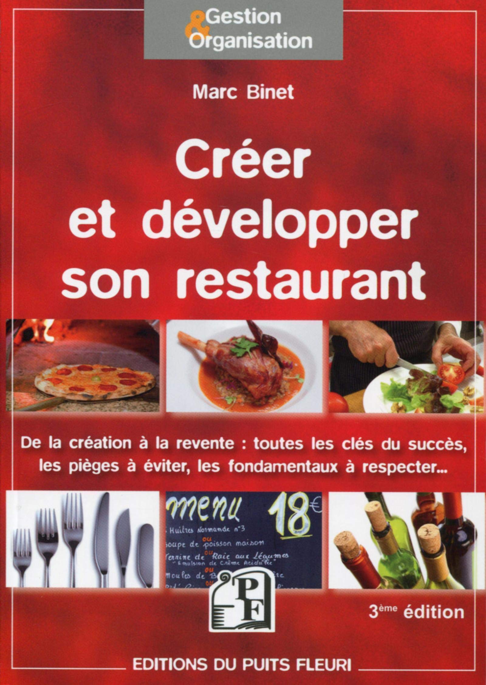 Créer et développer son restaurant: De la création à la revente : toutes les clés du succès, les pièges à éviter, les fondamentaux à respecter... 9782867395734