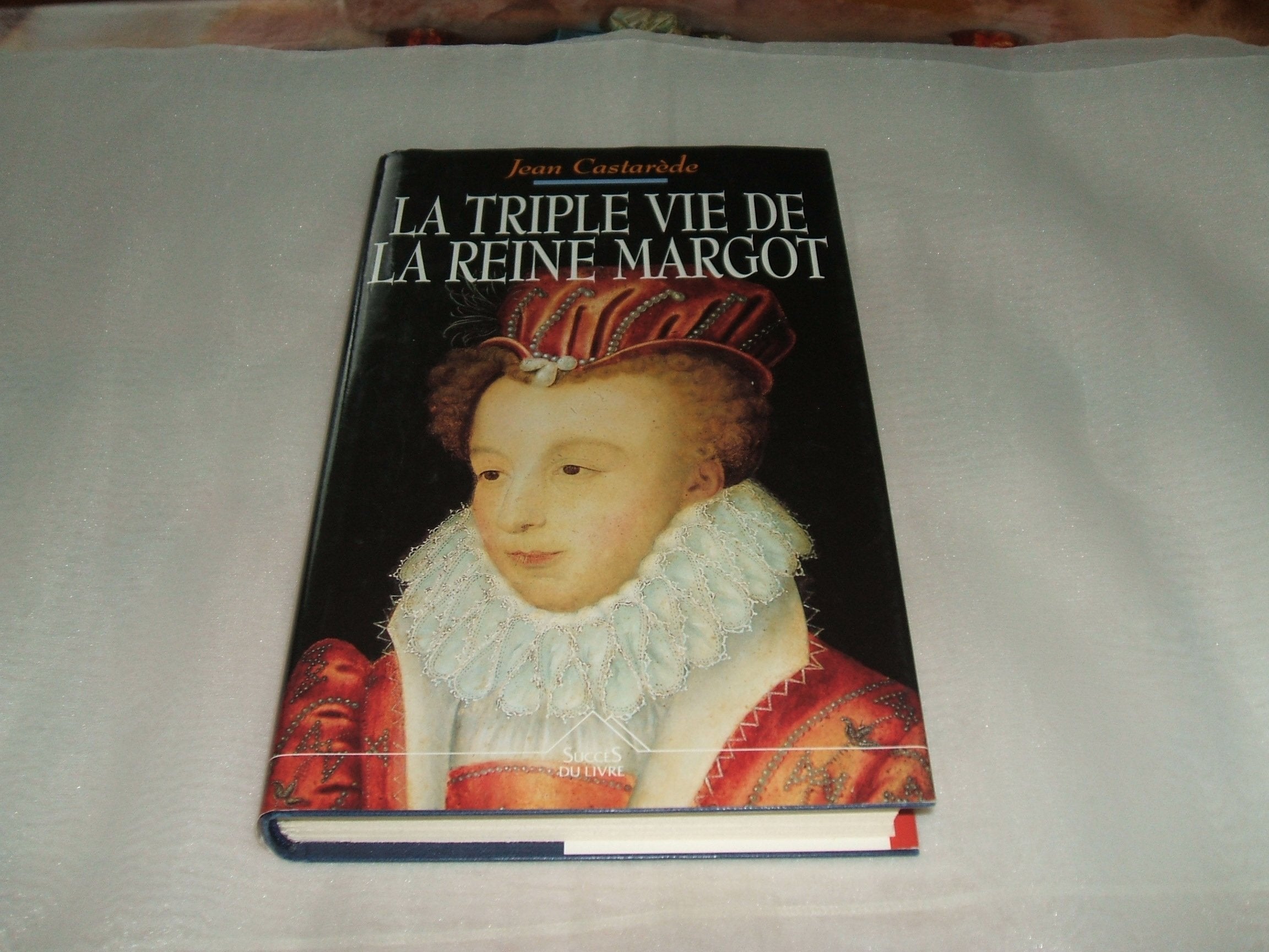 La triple vie de la reine Margot: Amoureuse, comploteuse, écrivain 9782738206770