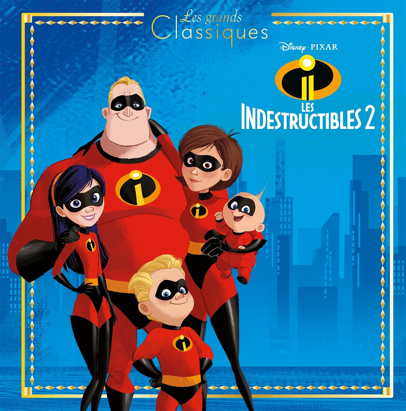 LES INDESTRUCTIBLES 2 - Les Grands Classiques - L'histoire du film - Disney Pixar 9782017022541