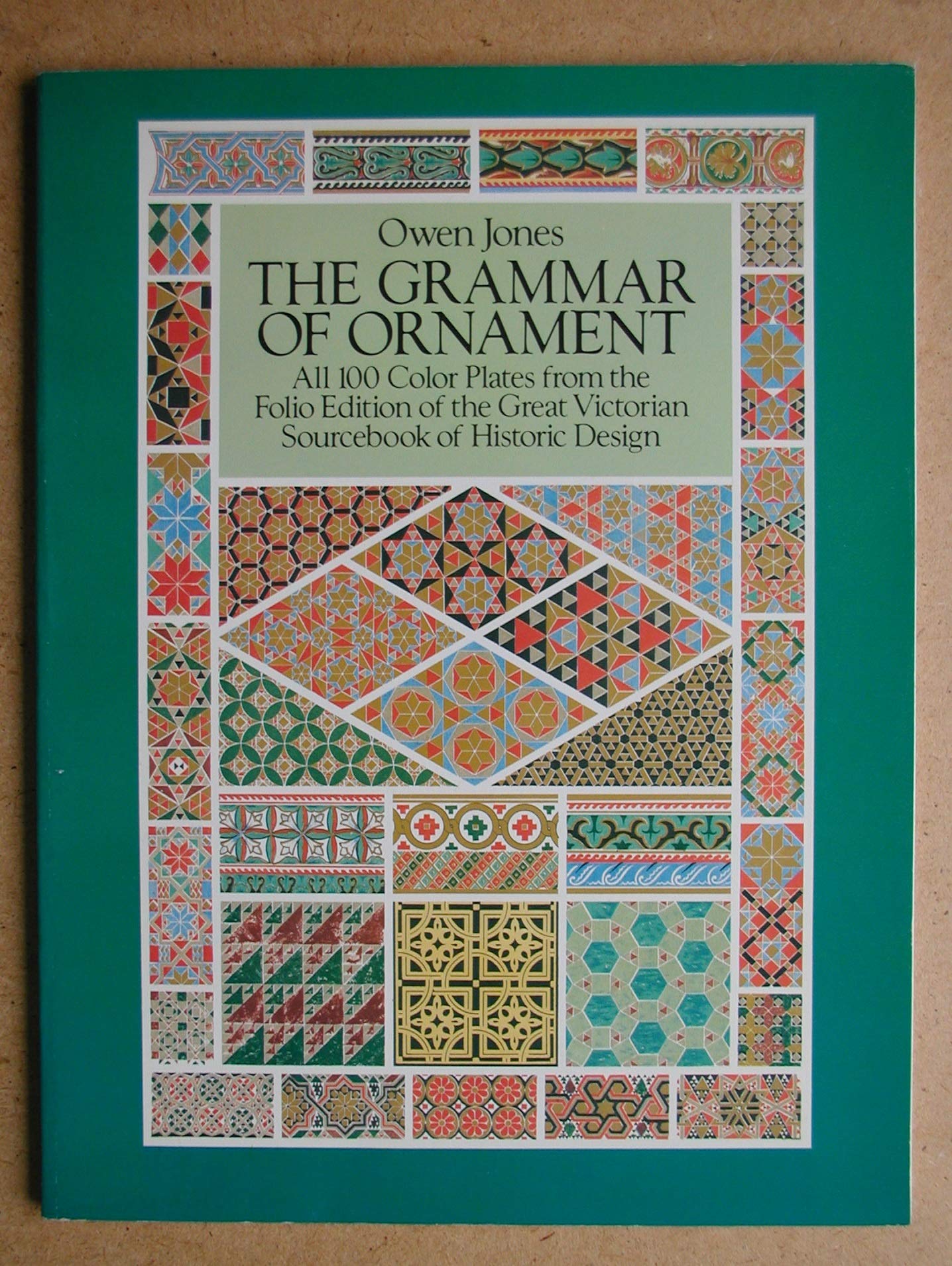 The Grammar of Ornament.: All 100 Color Plates from the Folio Edition of the Great Victorian Sourcebook of Historic Design 9780486254630